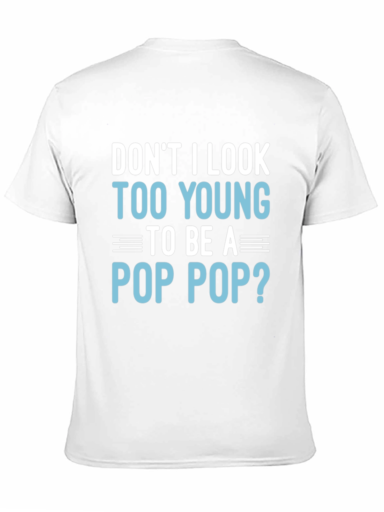 Funny Pop Pop T-Shirt - Too Young Grandpa Tee