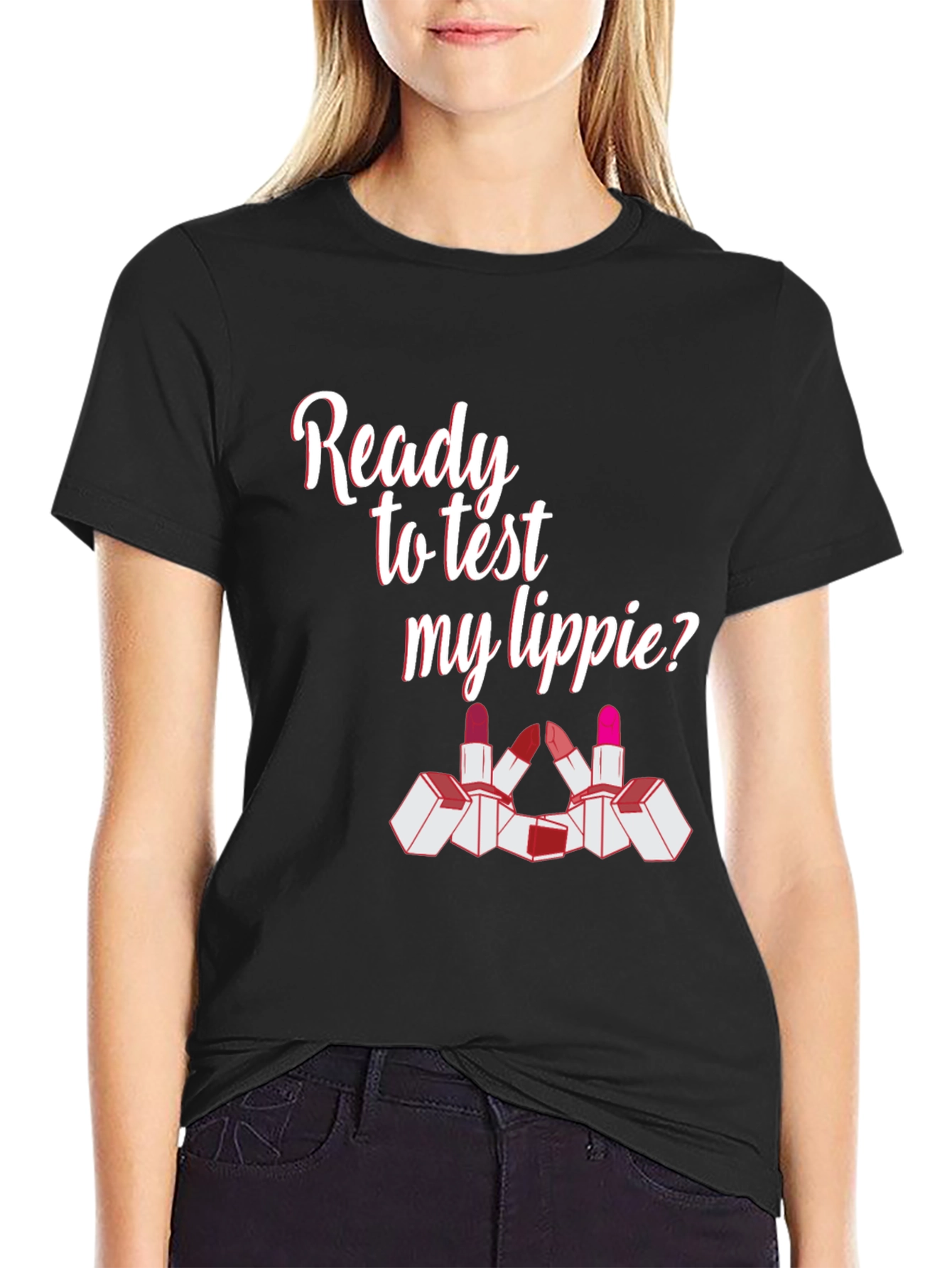 Ready To Test My Lippie? Graphic Tee