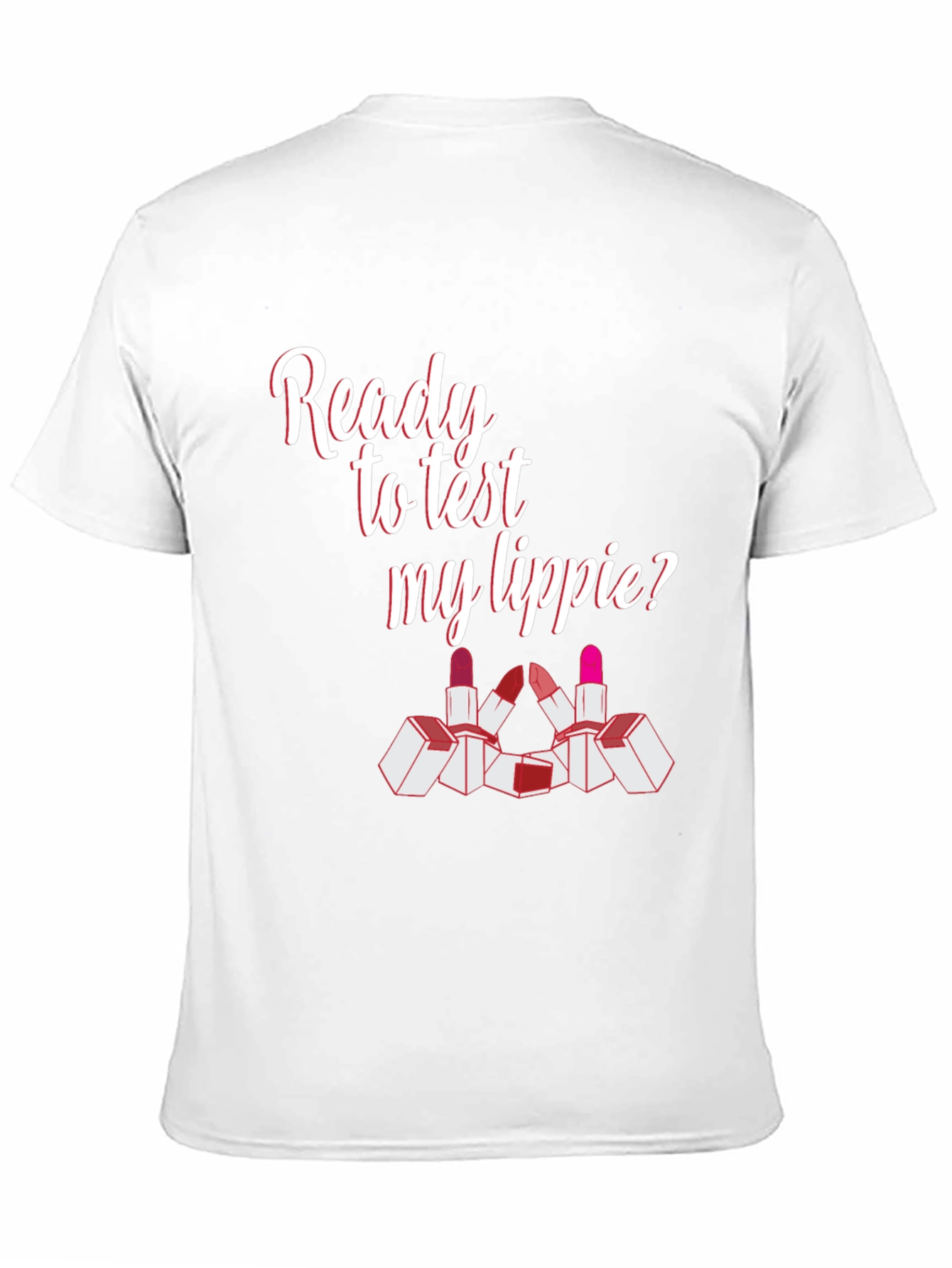 Ready To Test My Lippie? Graphic Tee