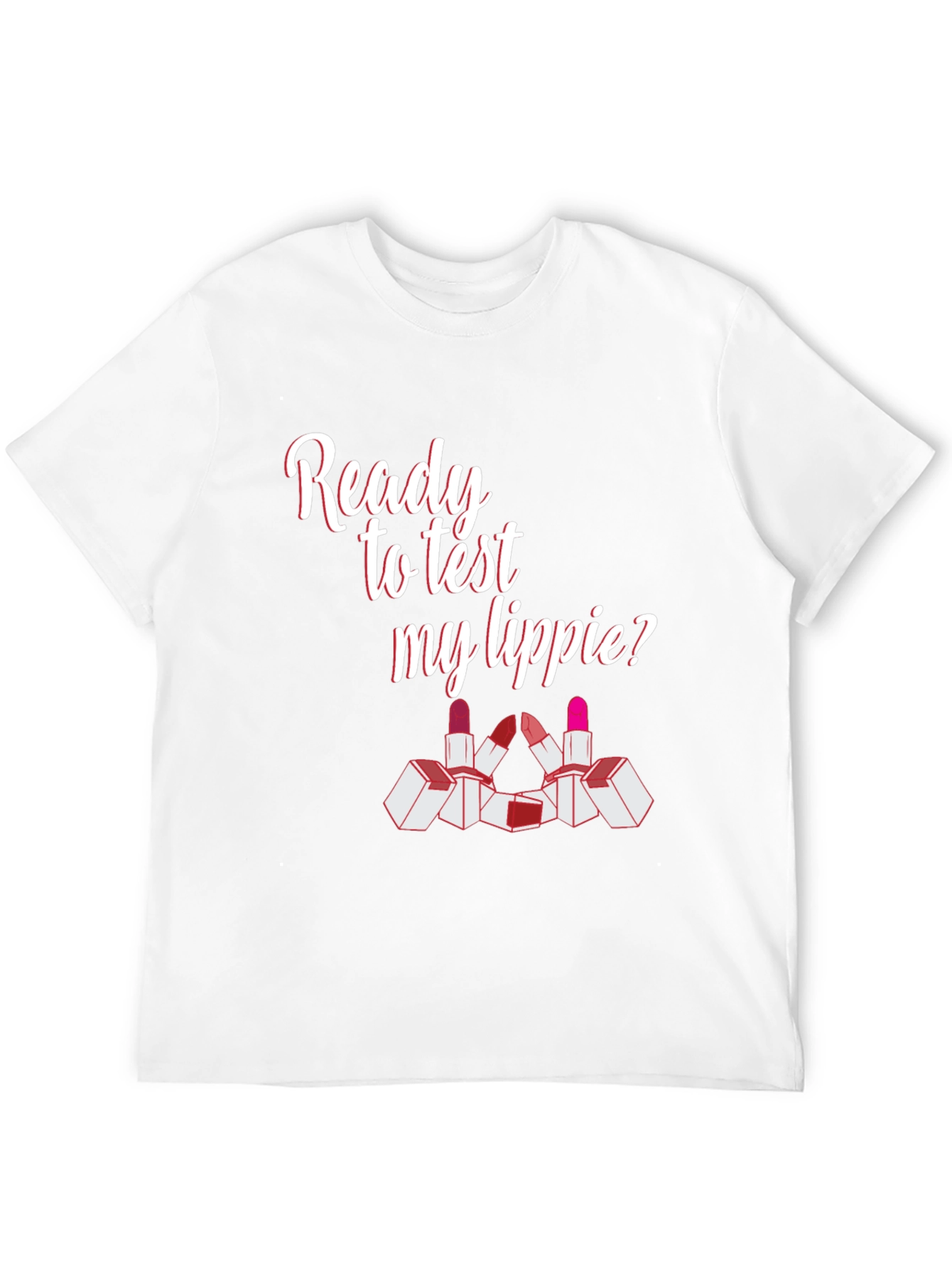 Ready To Test My Lippie? Graphic Tee