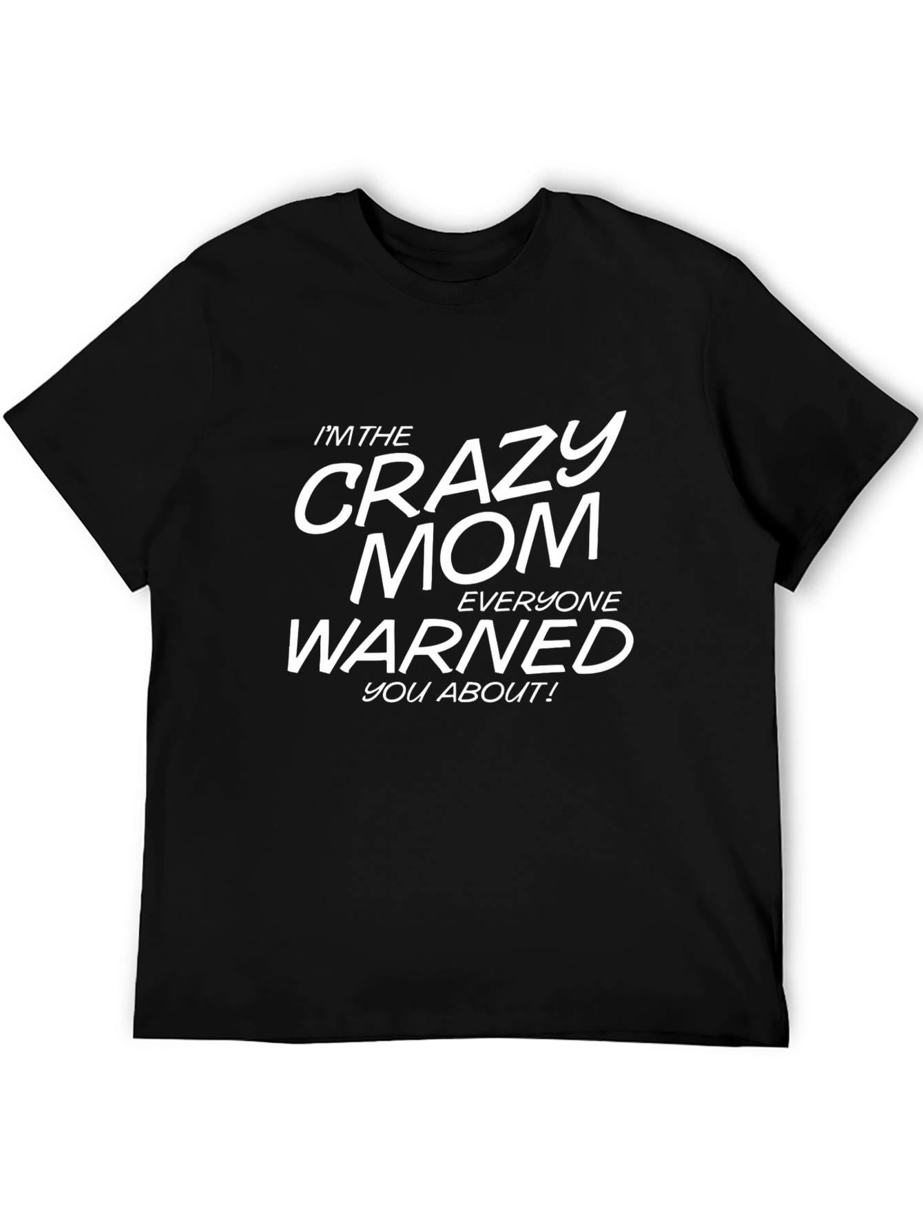 Crazy Mom T-Shirt - Funny Slogan Tee