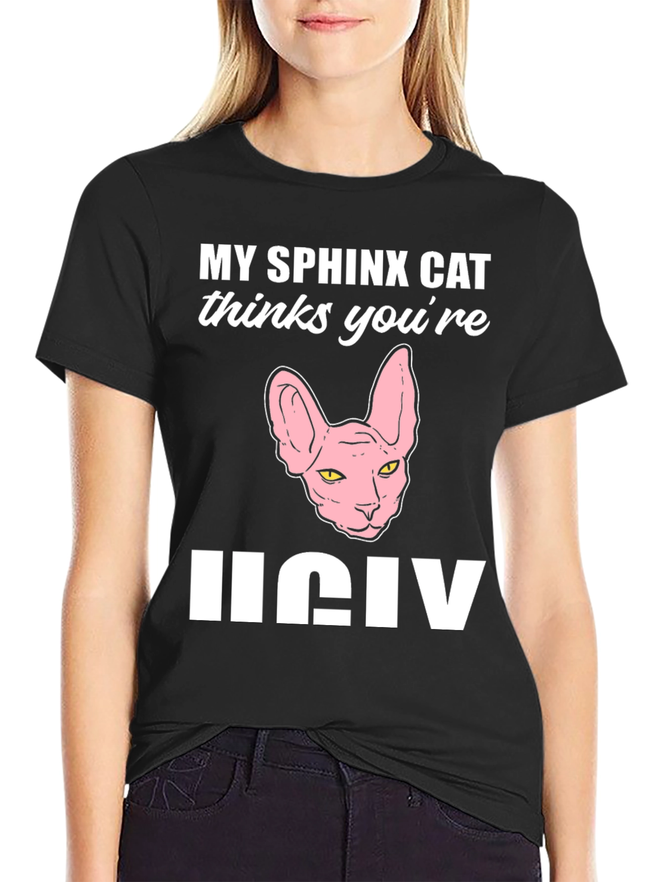 My Sphynx Cat Thinks Youre Ugly T-Shirt
