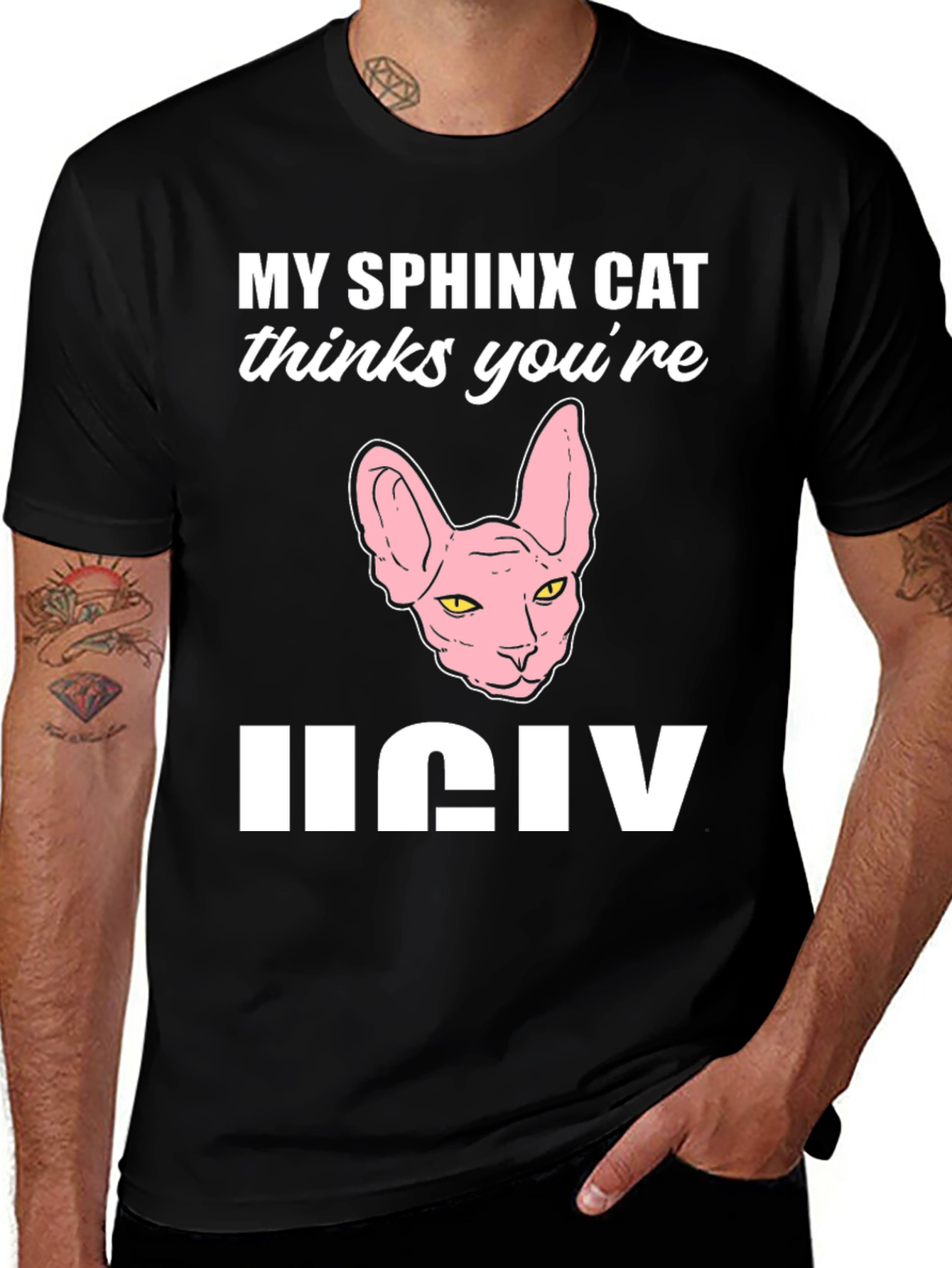 My Sphynx Cat Thinks Youre Ugly T-Shirt