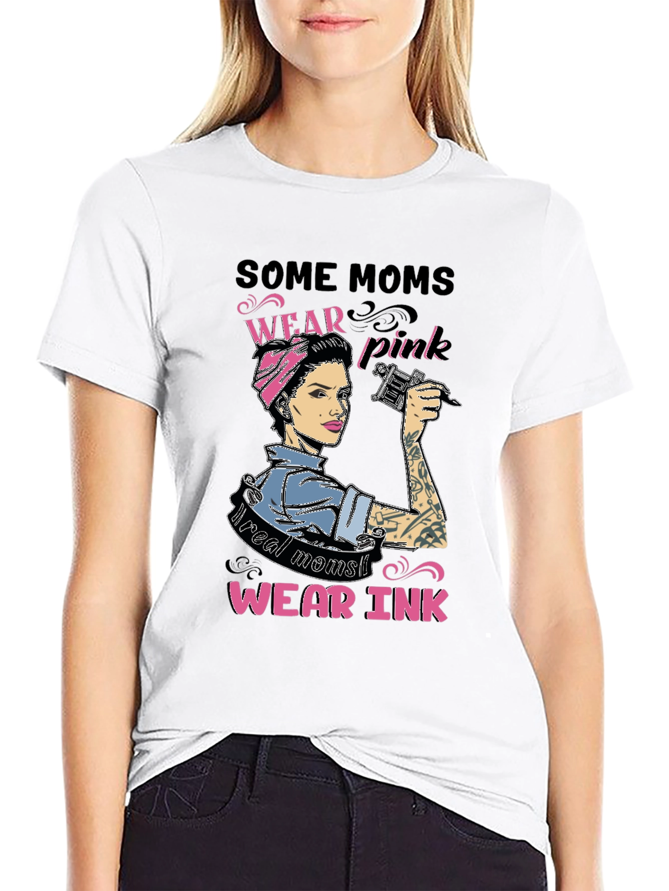 Some Moms Wear Pink Real Moms Wear Ink T-Shirt