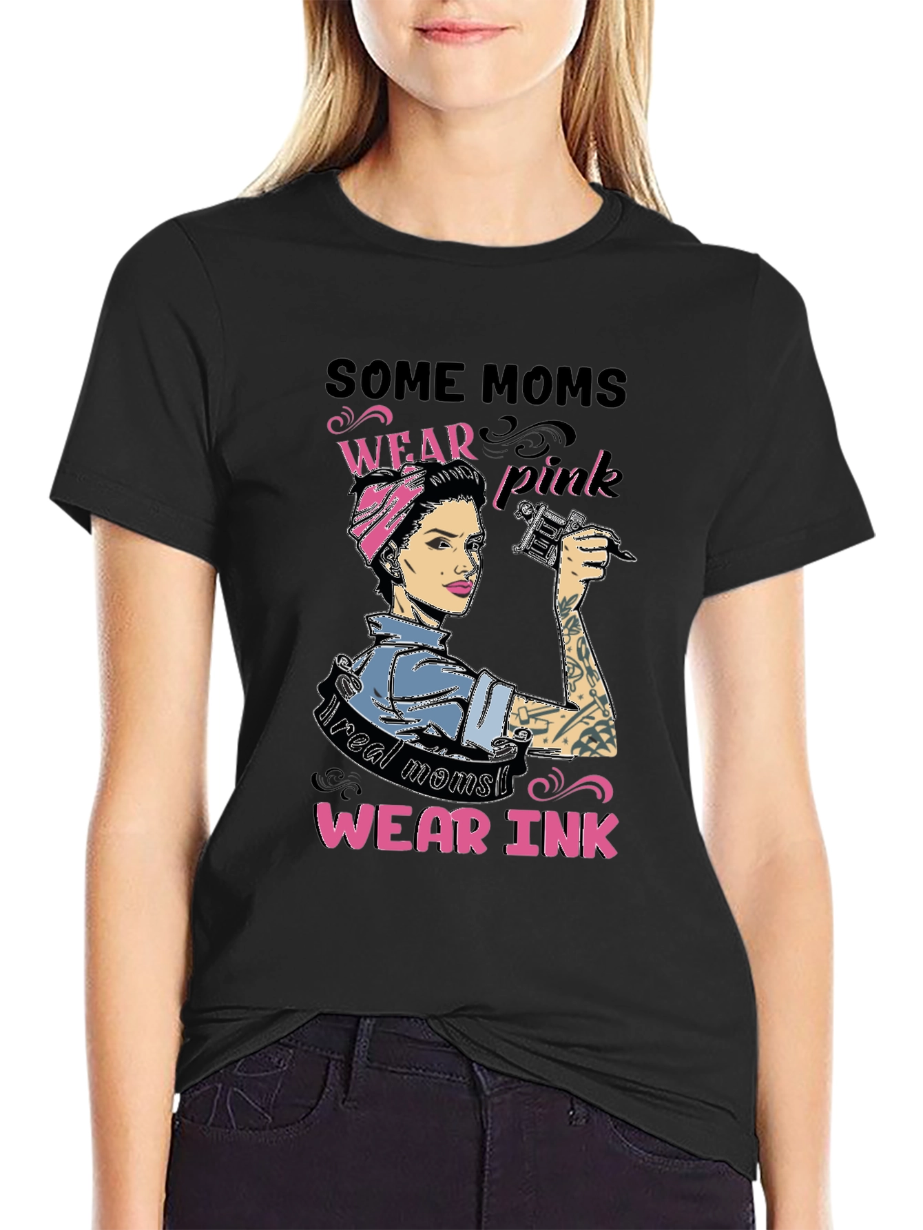 Some Moms Wear Pink Real Moms Wear Ink T-Shirt
