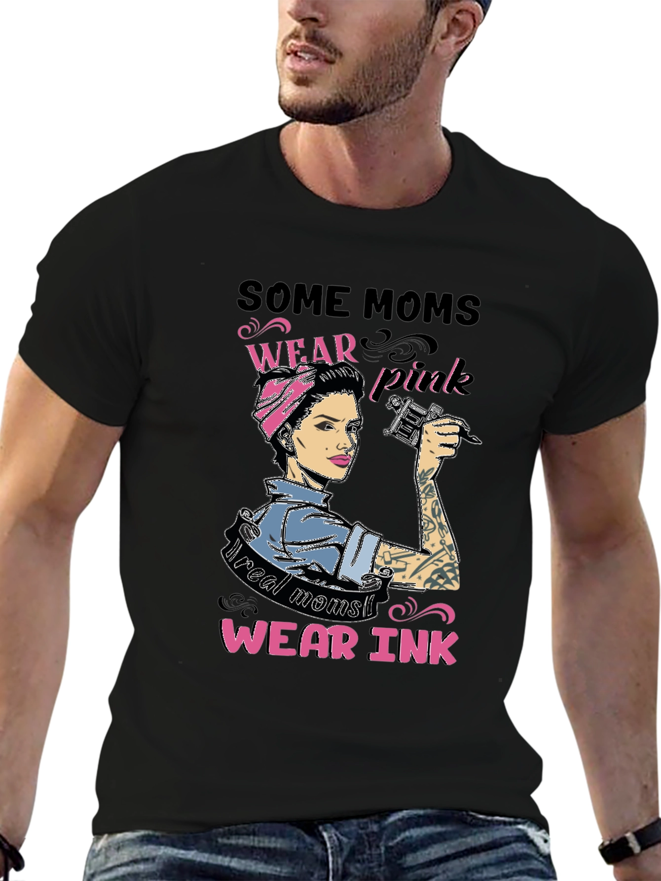 Some Moms Wear Pink Real Moms Wear Ink T-Shirt