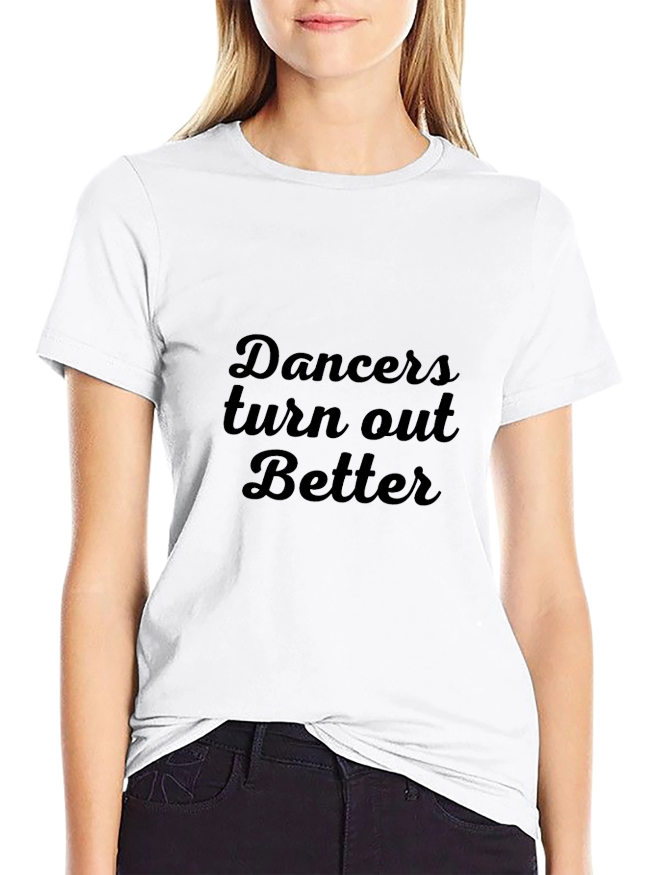Dancers Turn Out Better - Black T-Shirt