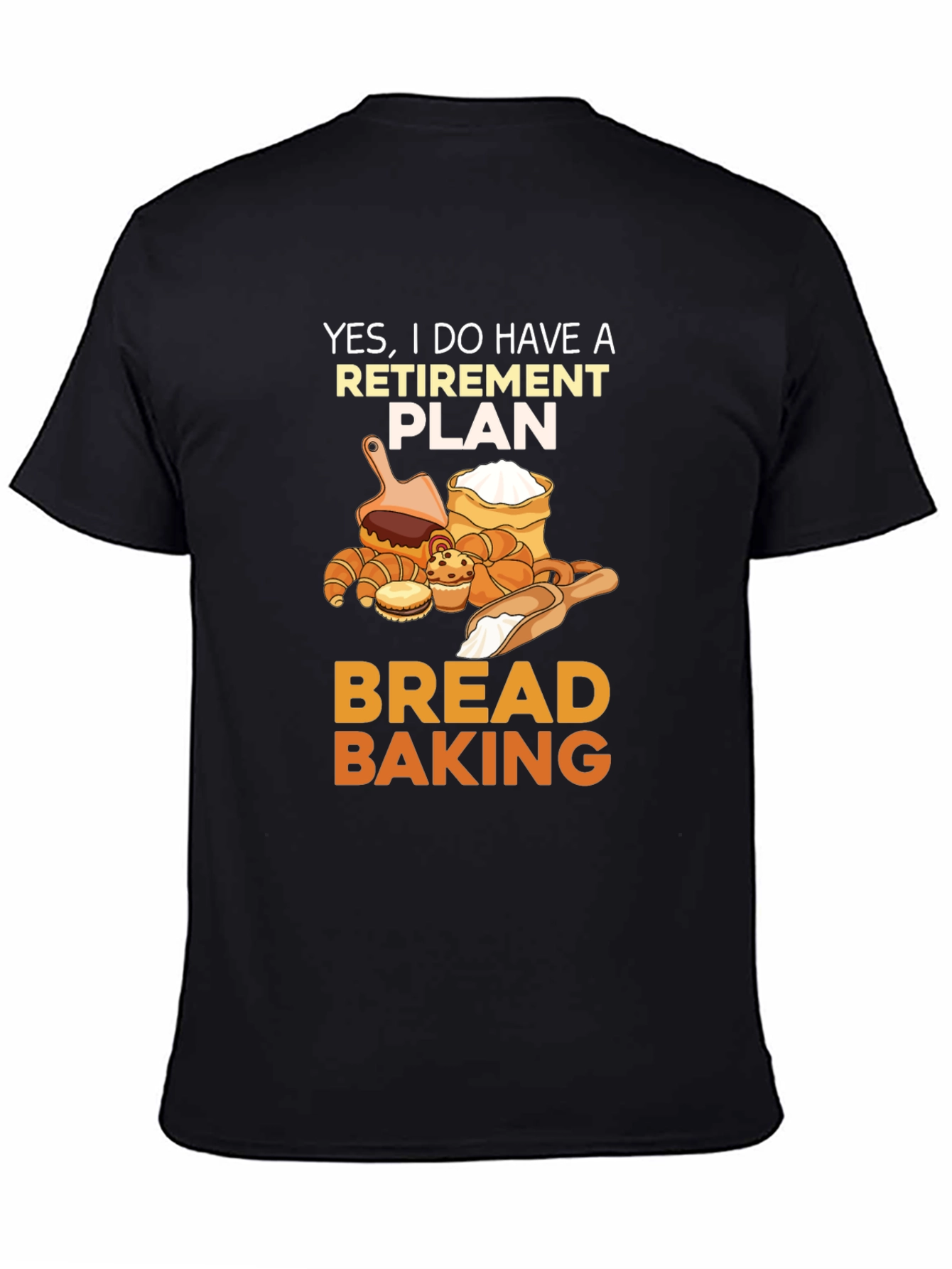 Retirement Plan Bread Baking T-Shirt