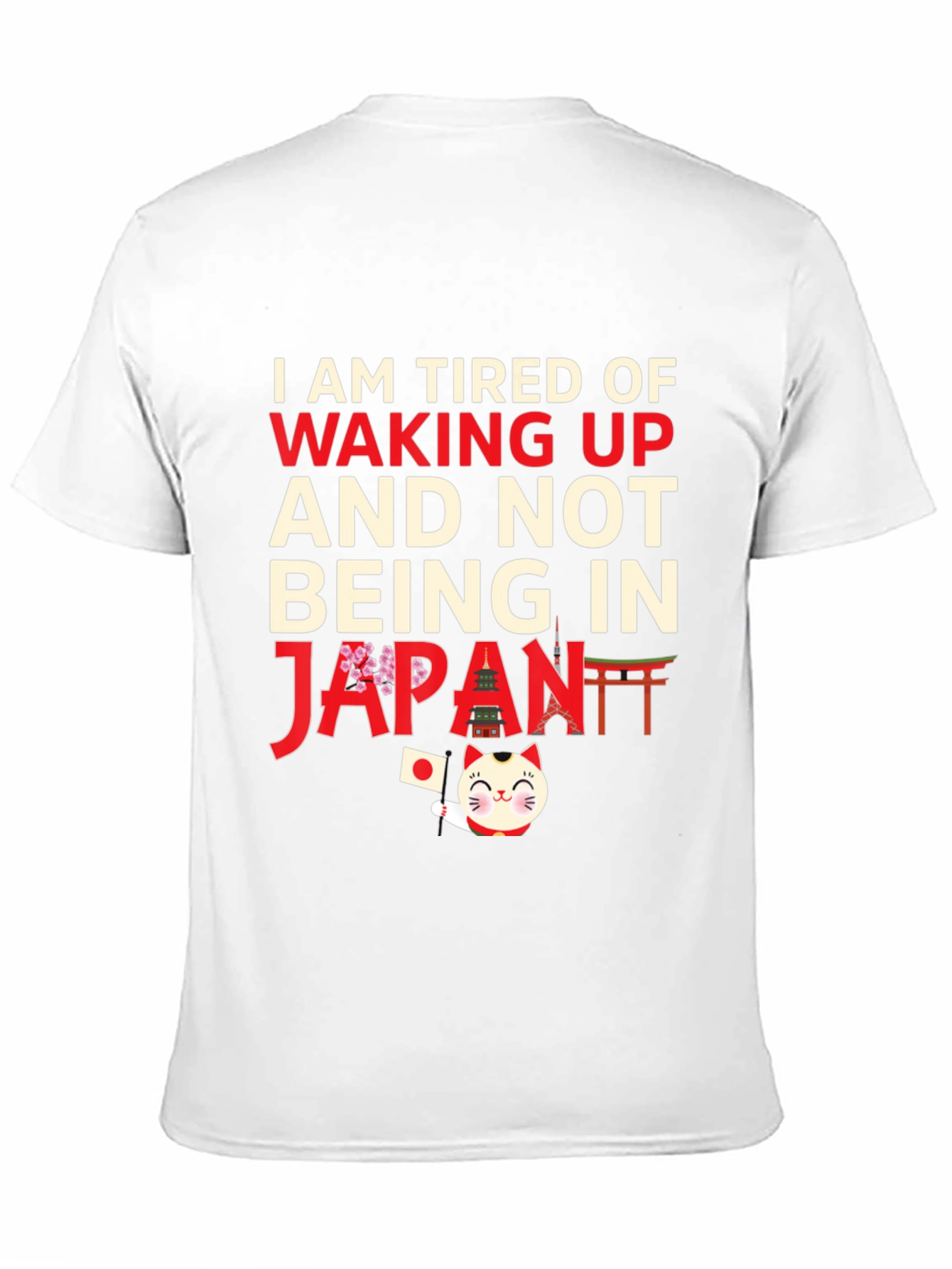 I am Tired of Waking Up Japan T-Shirt