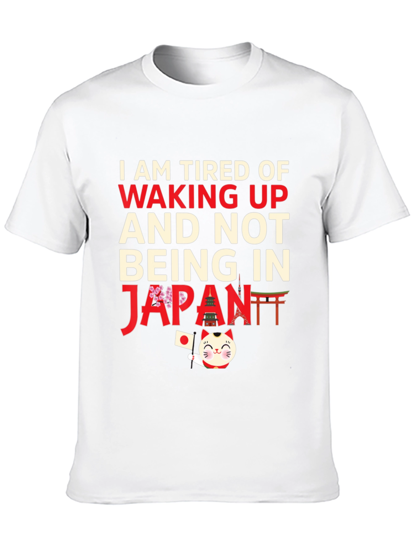 I am Tired of Waking Up Japan T-Shirt