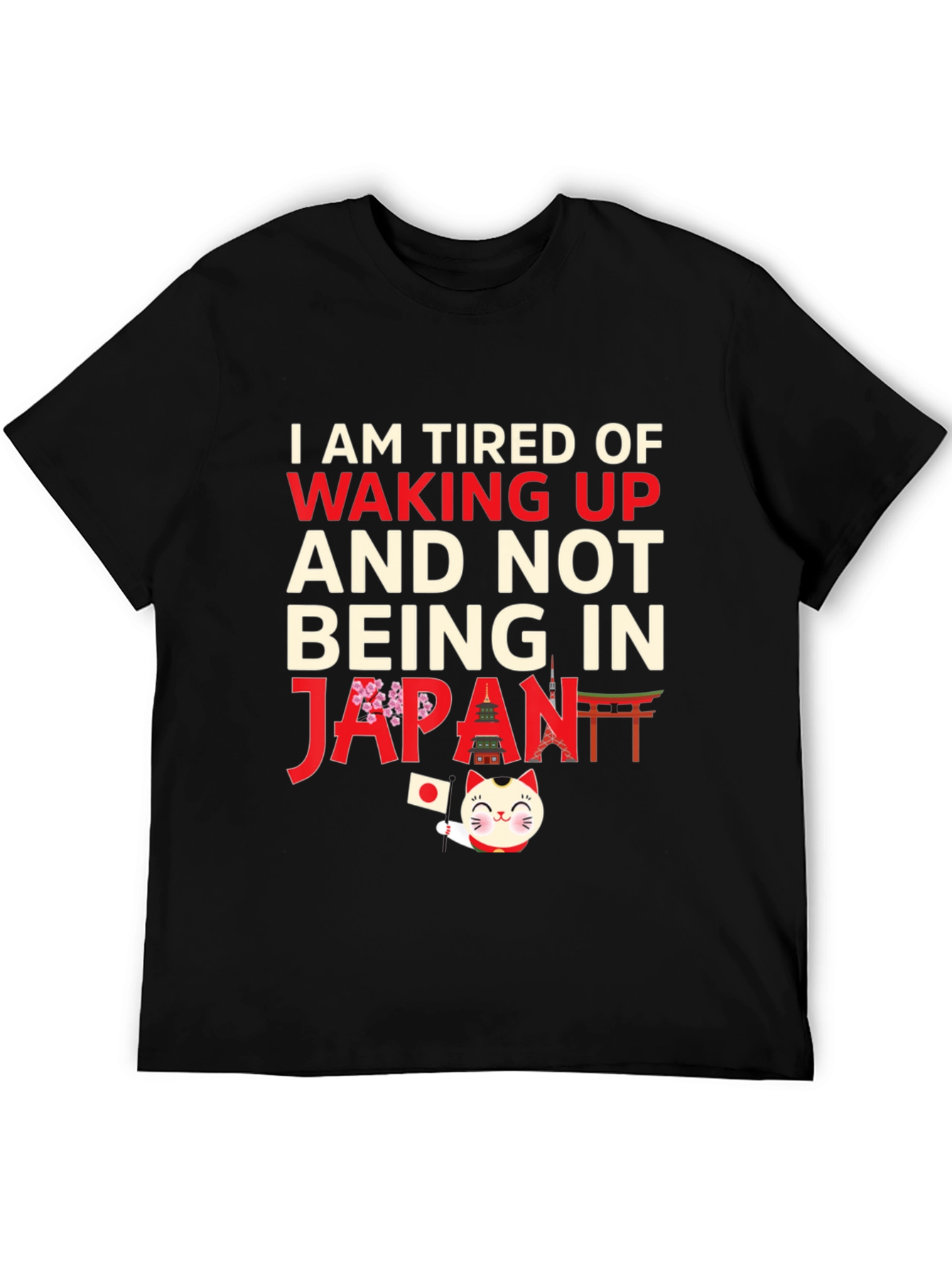 I am Tired of Waking Up Japan T-Shirt