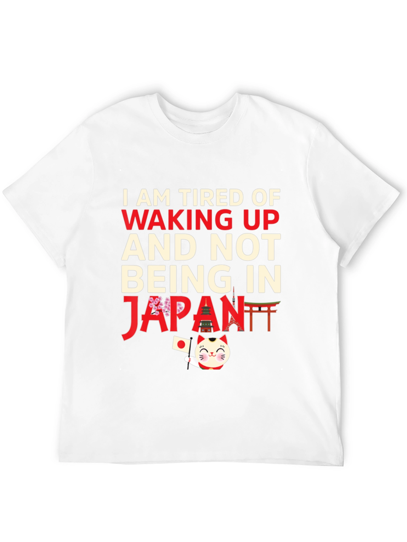 I am Tired of Waking Up Japan T-Shirt