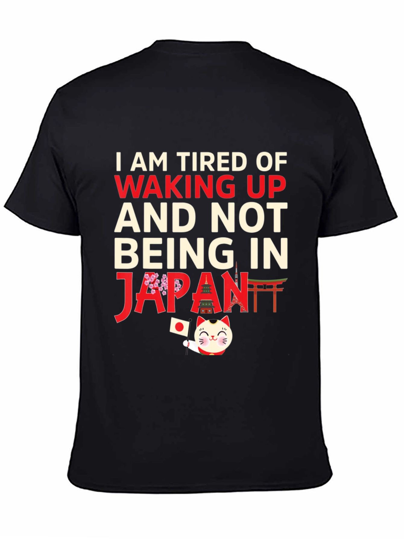 I am Tired of Waking Up Japan T-Shirt