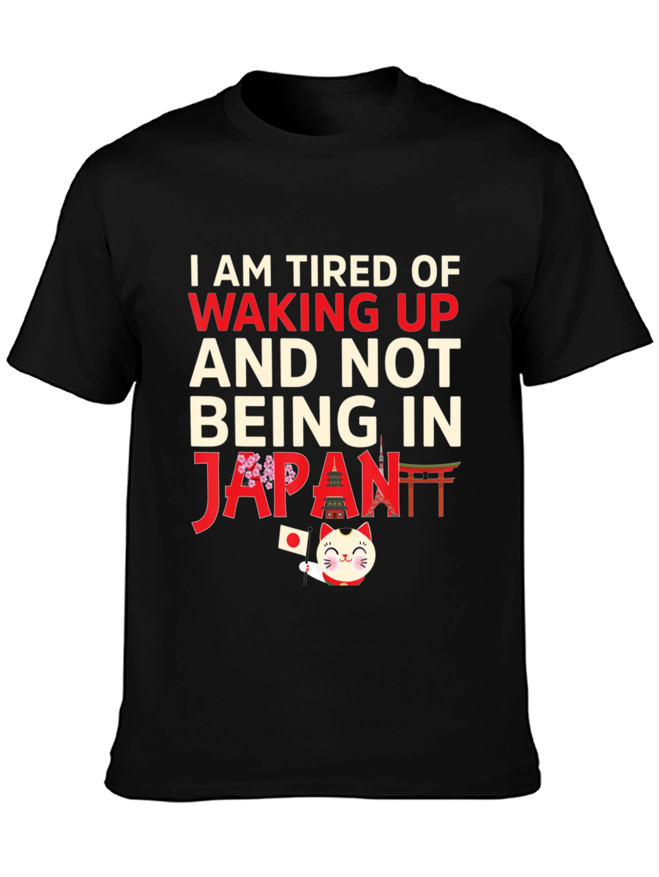 I am Tired of Waking Up Japan T-Shirt