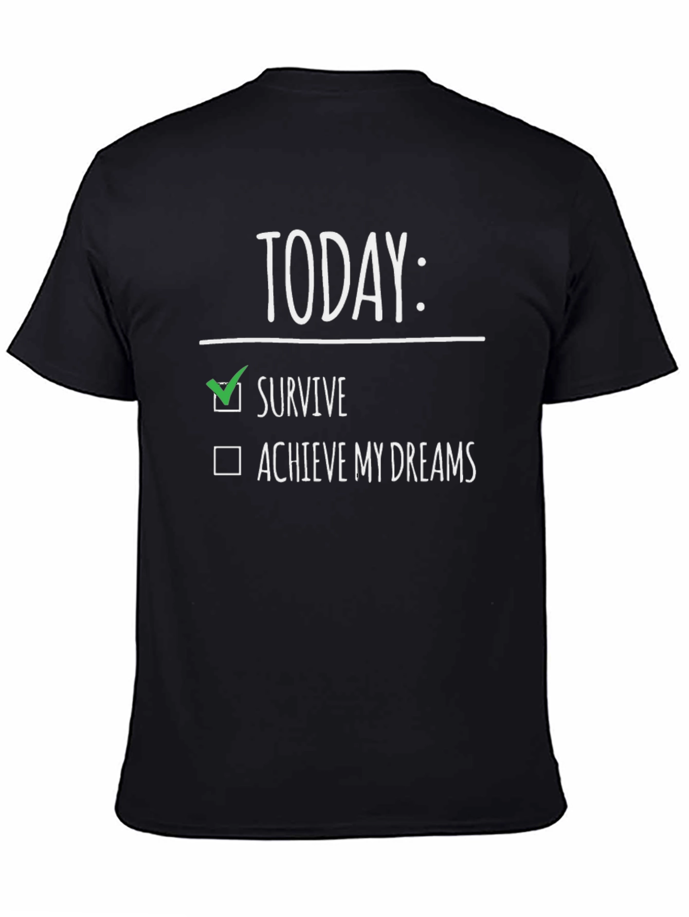 Today: Survive T-Shirt - Funny Graphic Tee