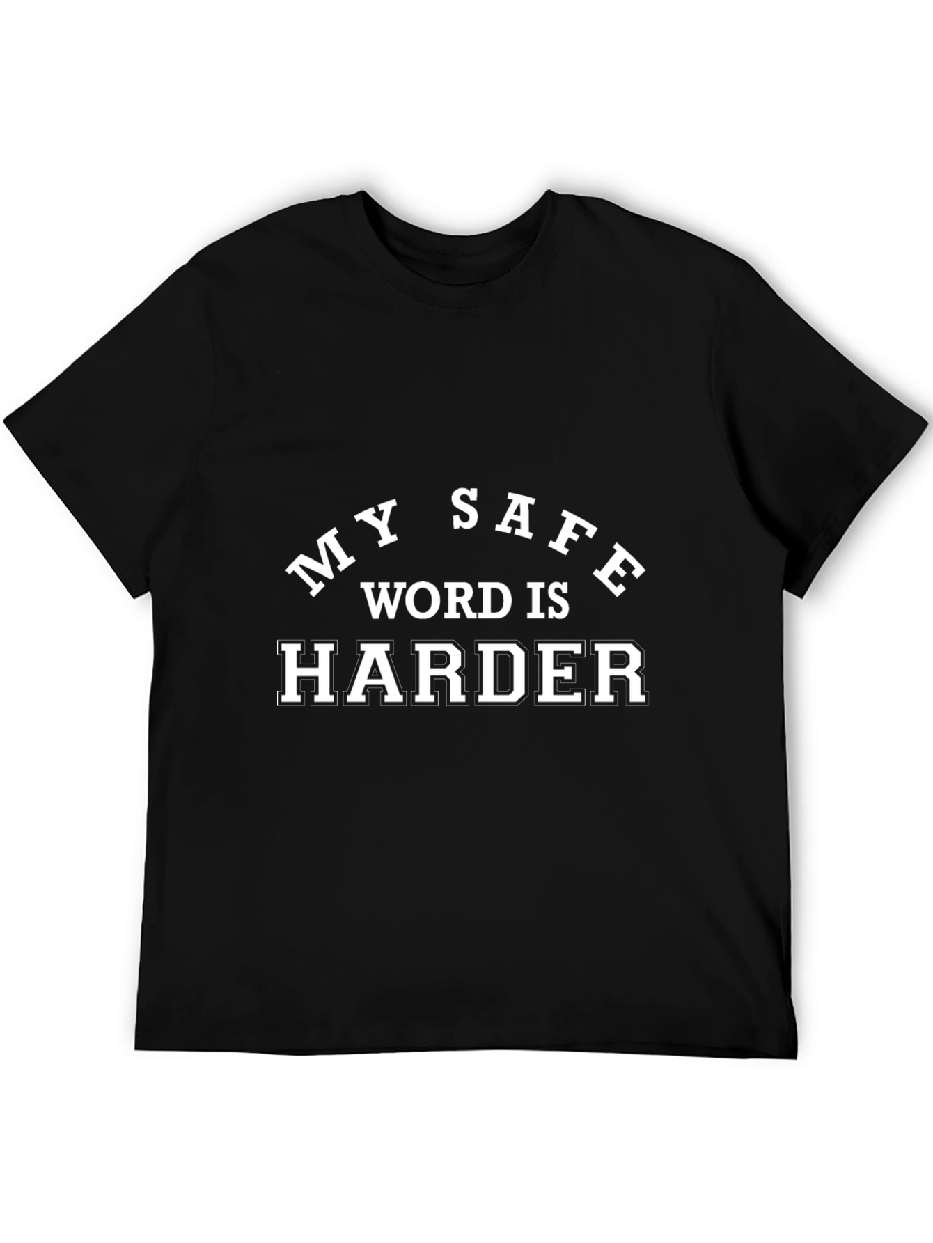 My Safe Word Is Harder Black T-Shirt
