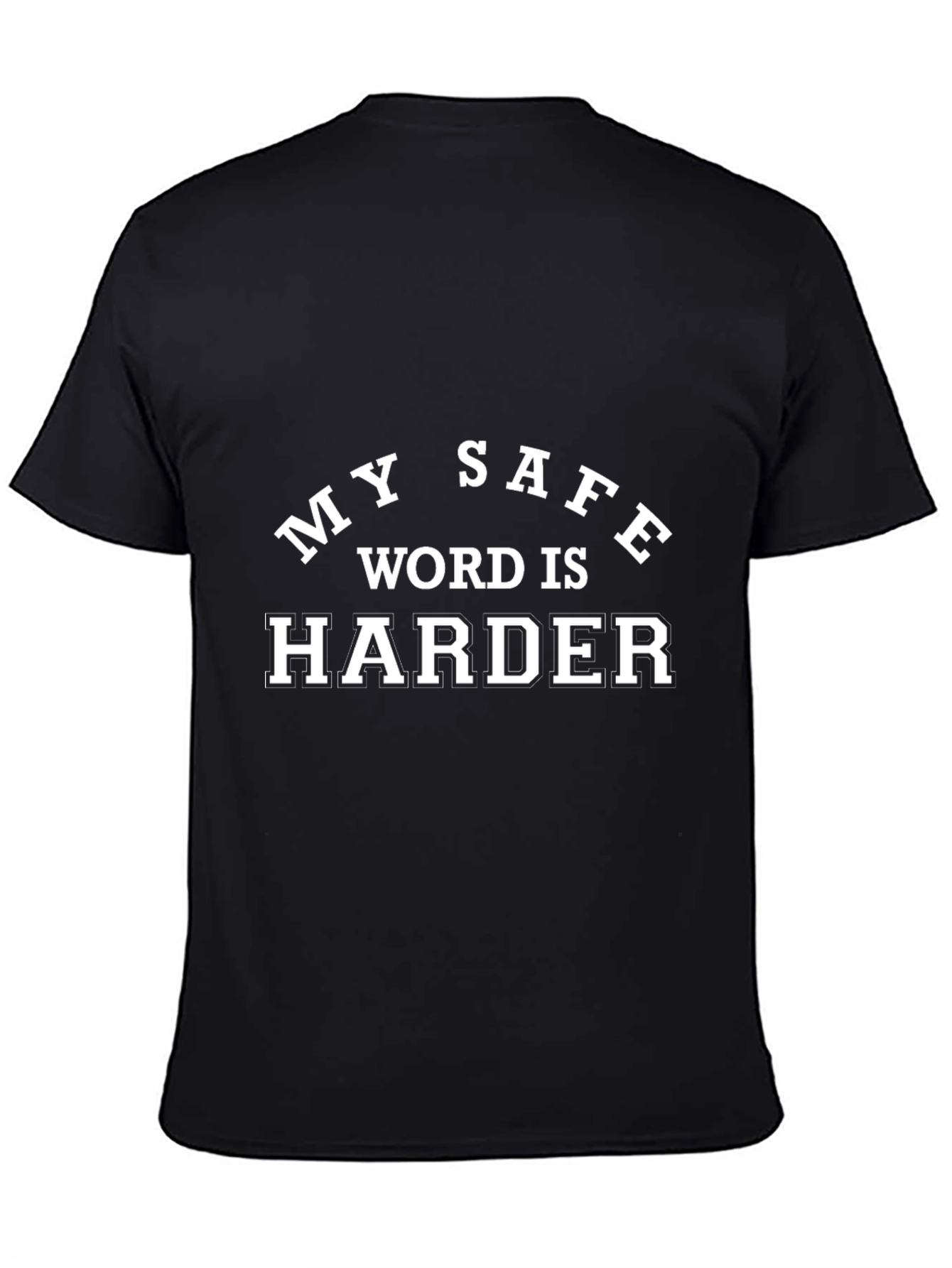 My Safe Word Is Harder Black T-Shirt