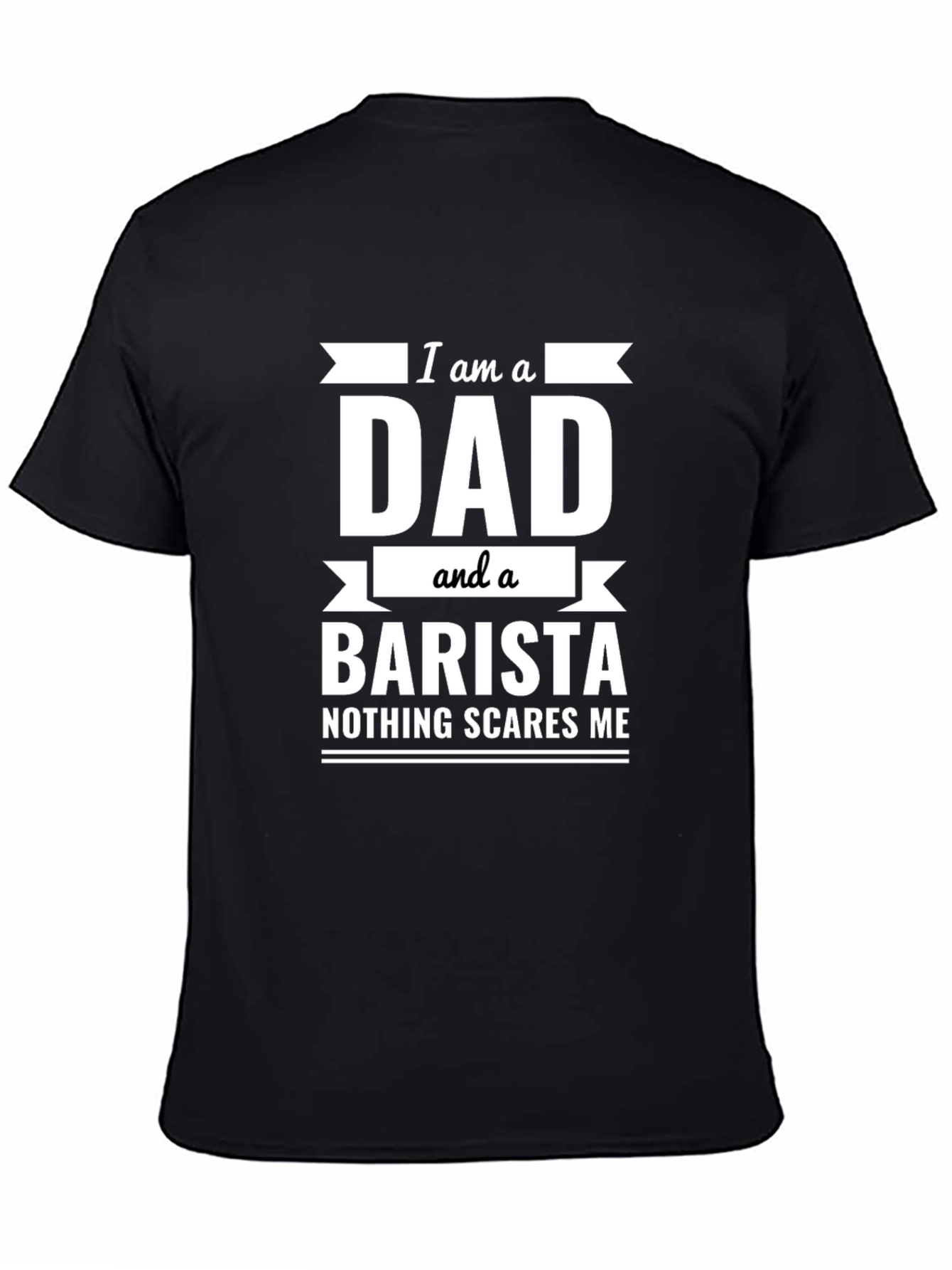 Dad Barista T-Shirt - Nothing Scares Me