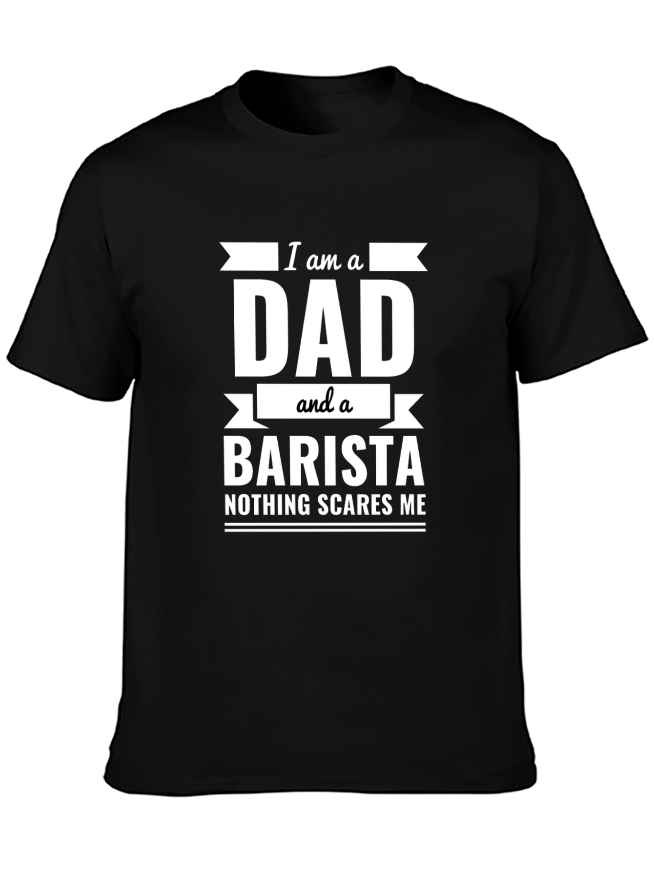 Dad Barista T-Shirt - Nothing Scares Me