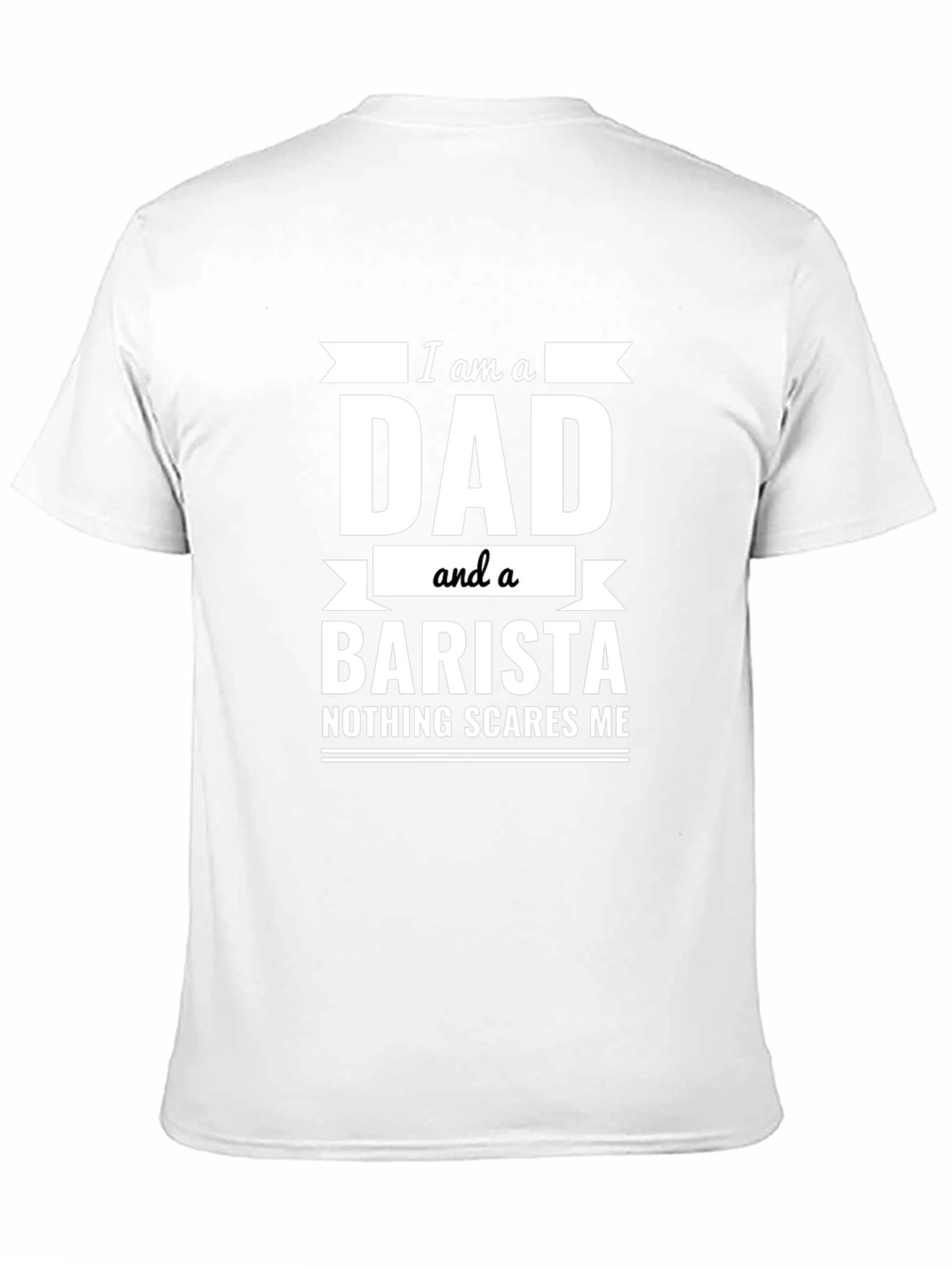 Dad Barista T-Shirt - Nothing Scares Me