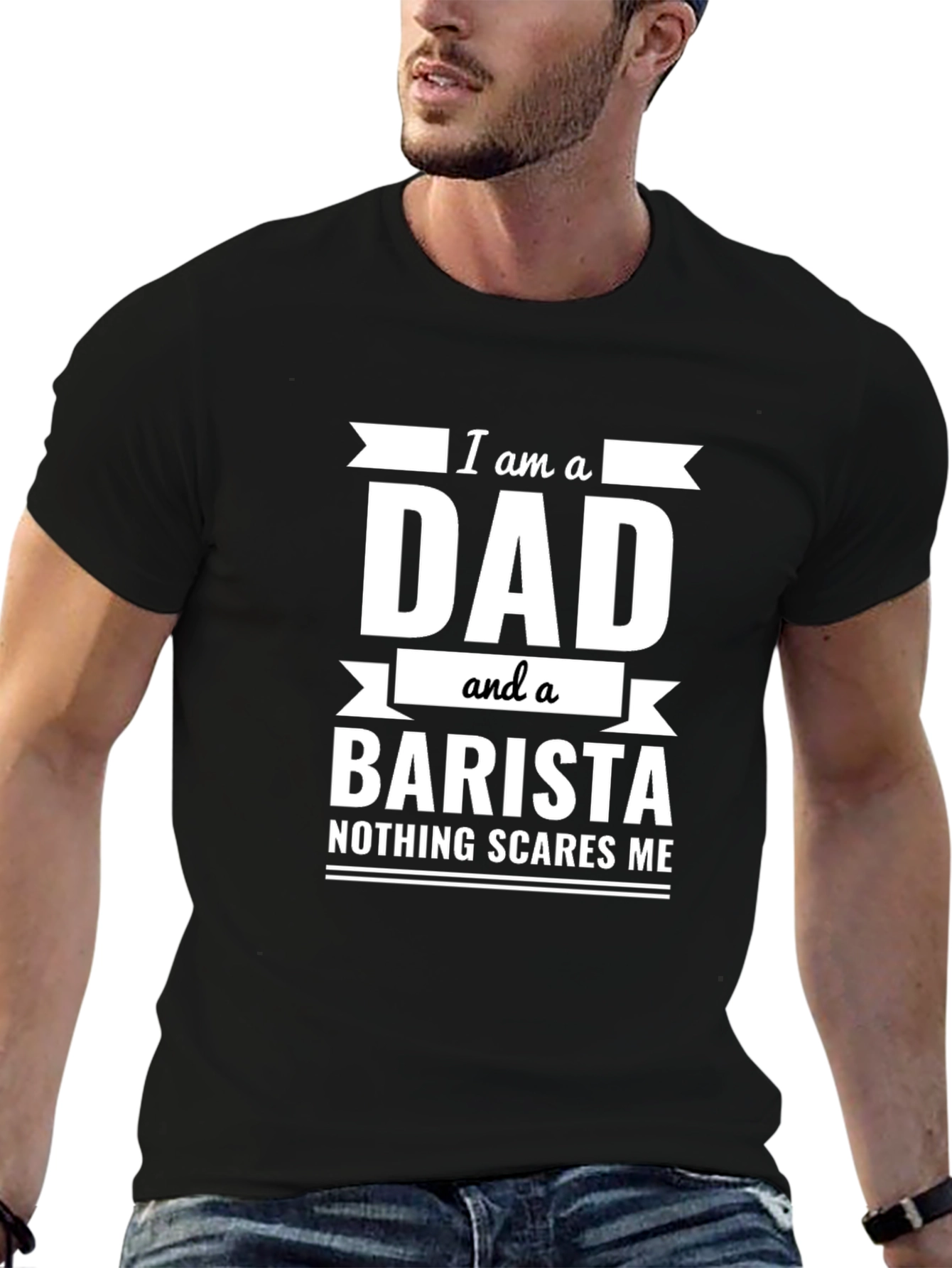 Dad Barista T-Shirt - Nothing Scares Me