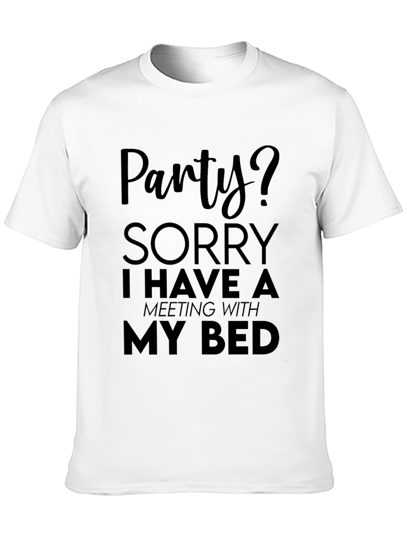 Party? Meeting With My Bed Funny T-Shirt