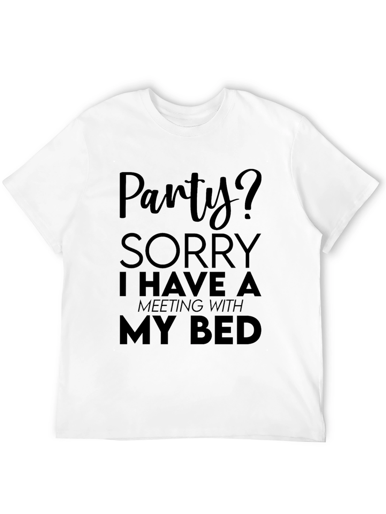 Party? Meeting With My Bed Funny T-Shirt