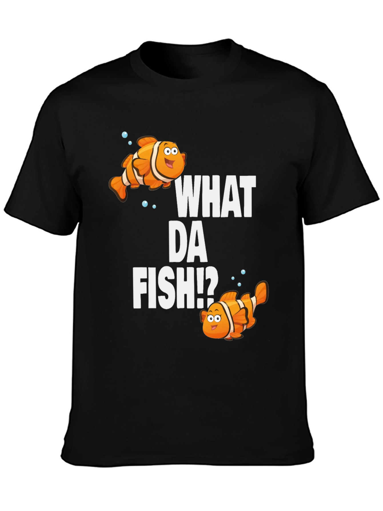 What Da Fish T-Shirt - Funny Clownfish Design