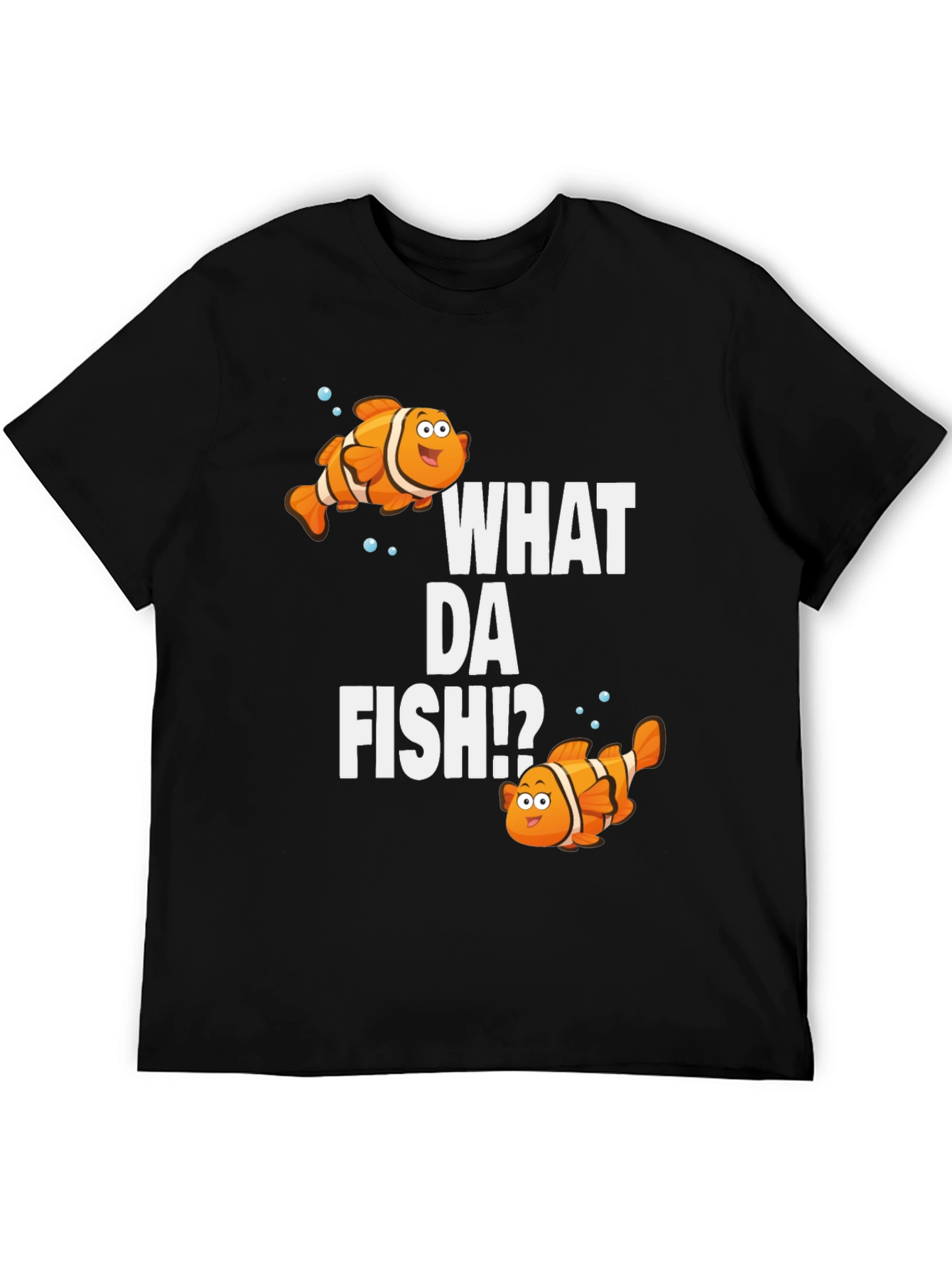 What Da Fish T-Shirt - Funny Clownfish Design