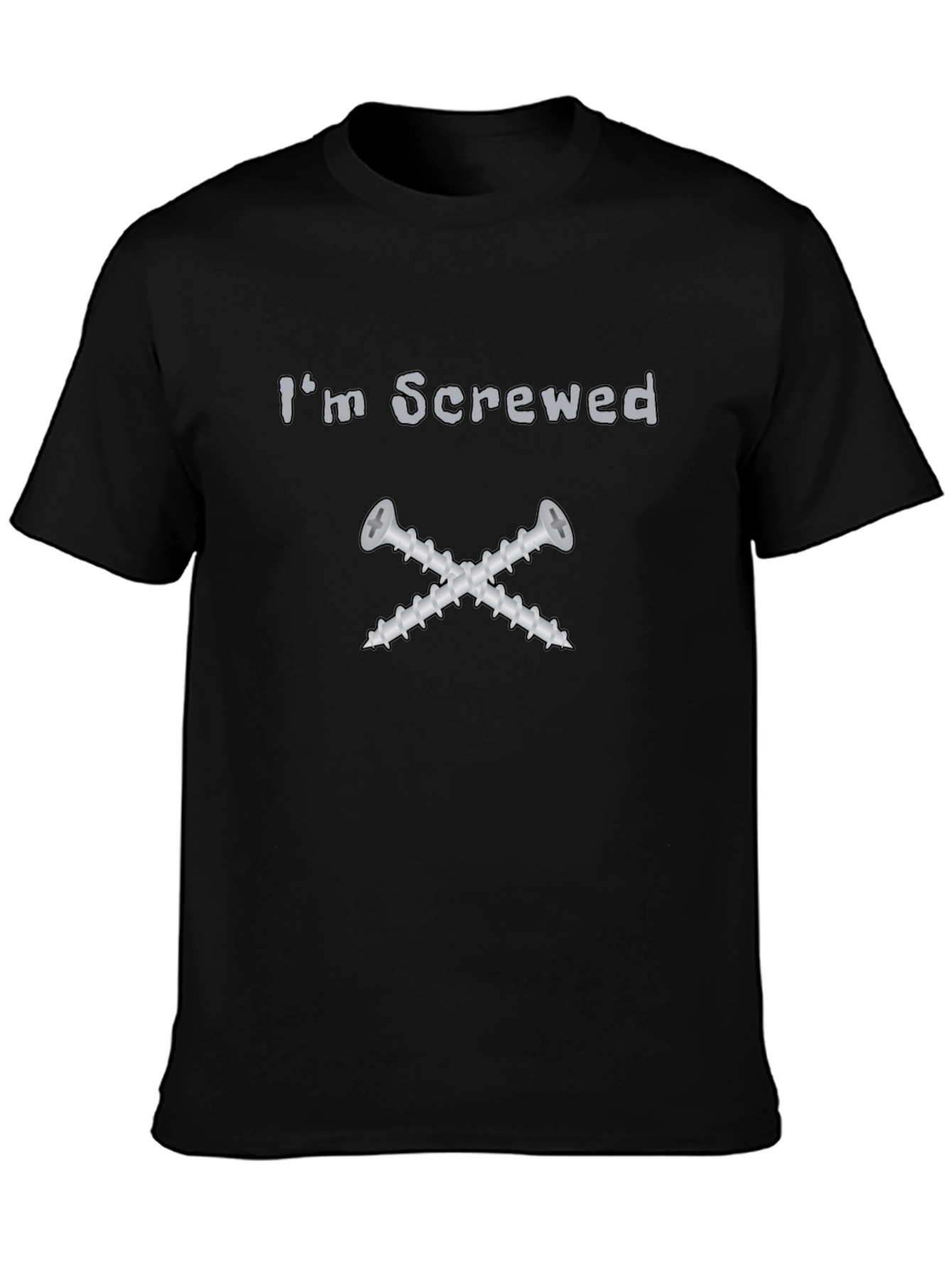 Im Screwed T-Shirt - Funny Graphic Tee