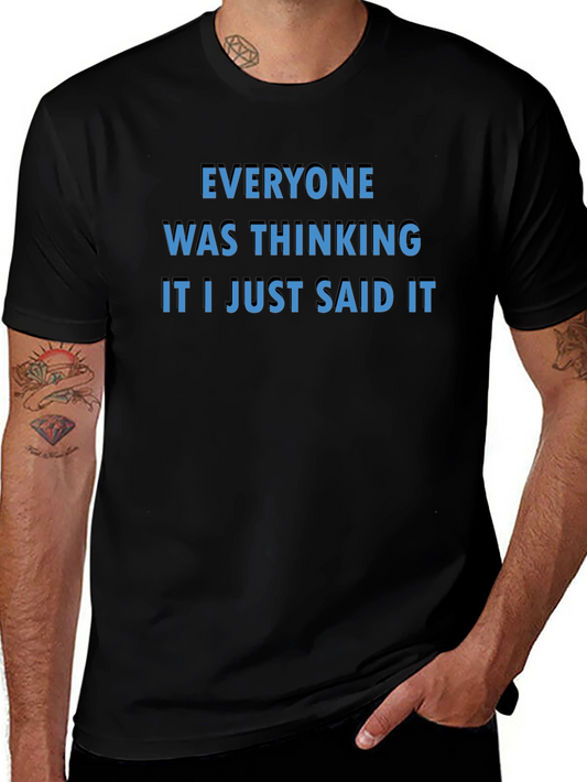 Everyone Was Thinking T-Shirt - Bold Statement Tee