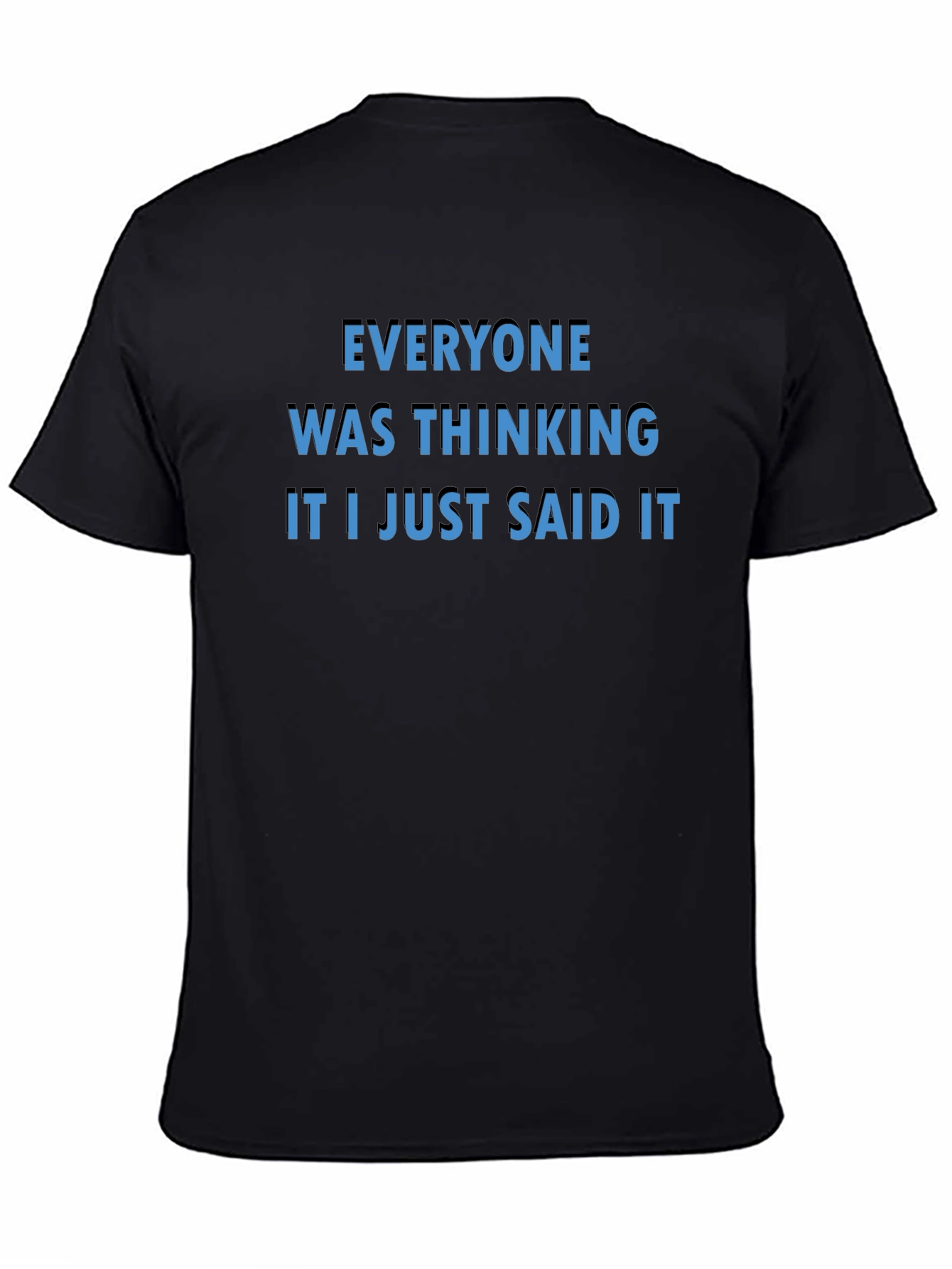 Everyone Was Thinking T-Shirt - Bold Statement Tee
