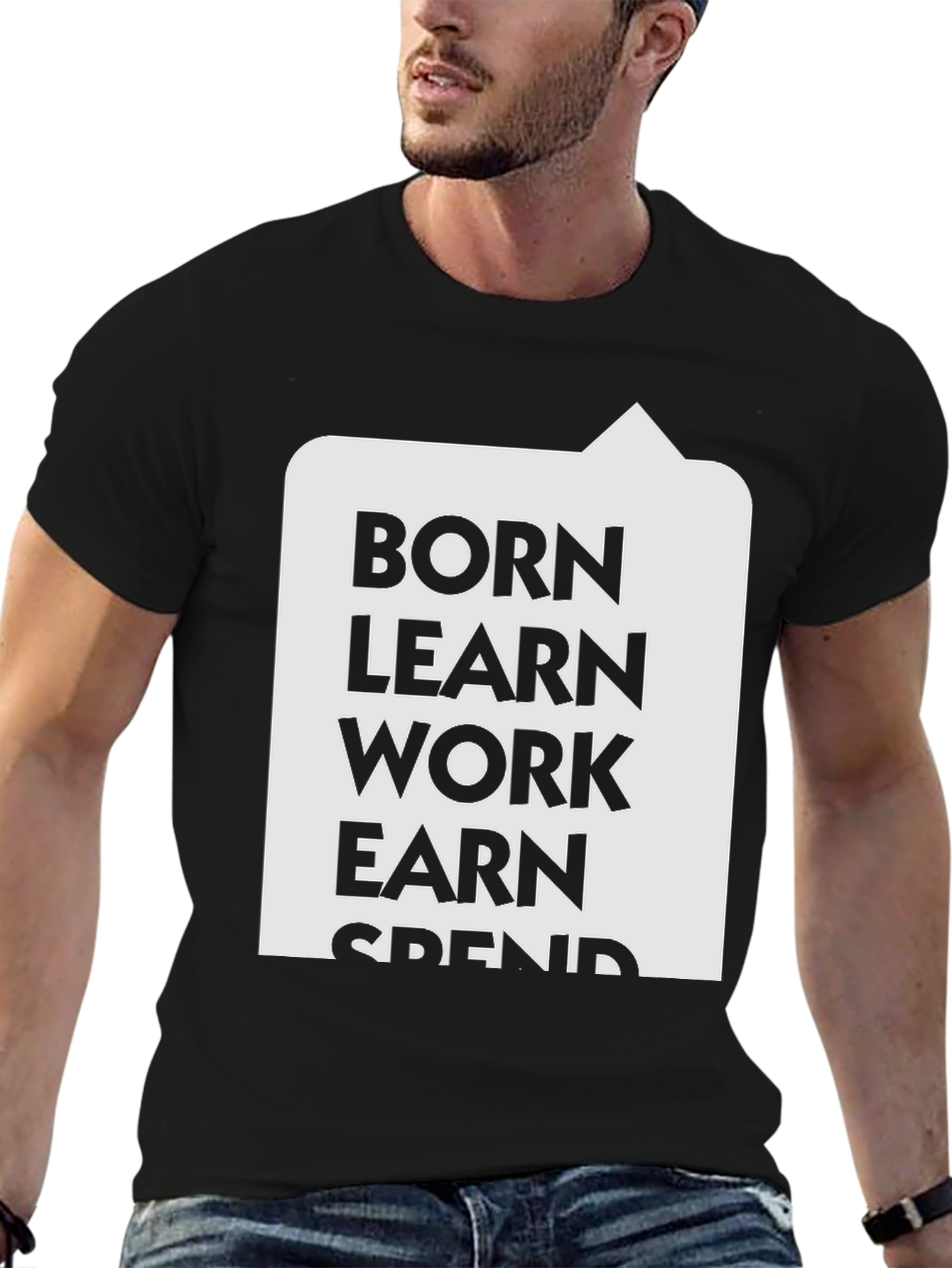 Born Learn Work Earn T-Shirt