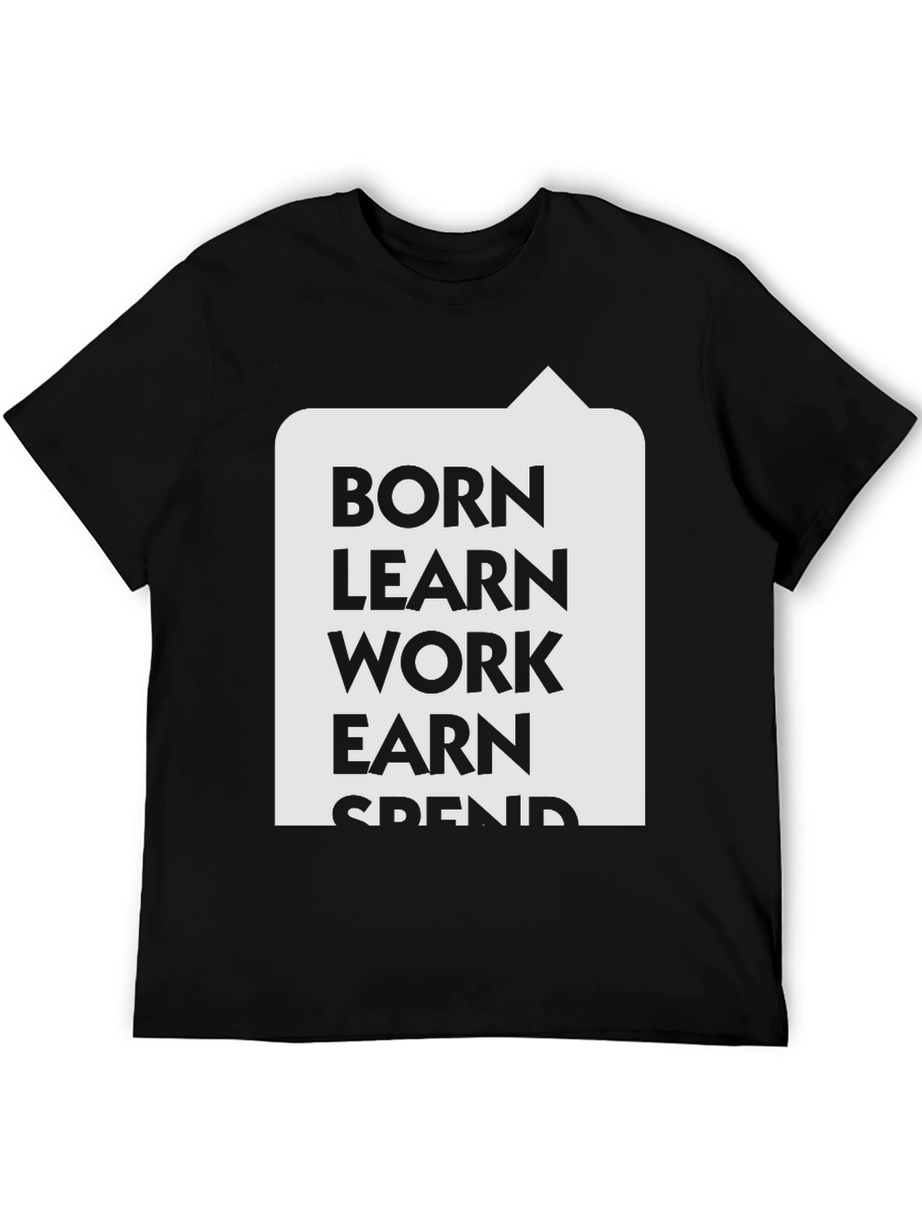Born Learn Work Earn T-Shirt