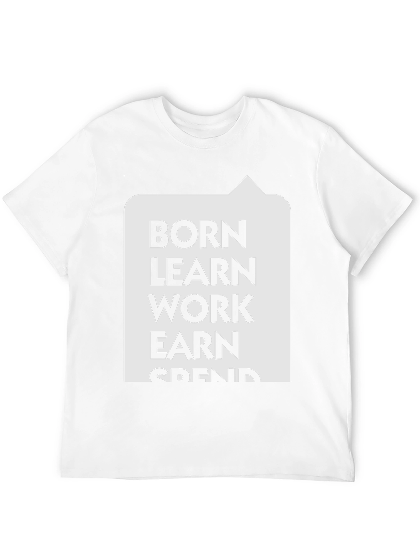Born Learn Work Earn T-Shirt