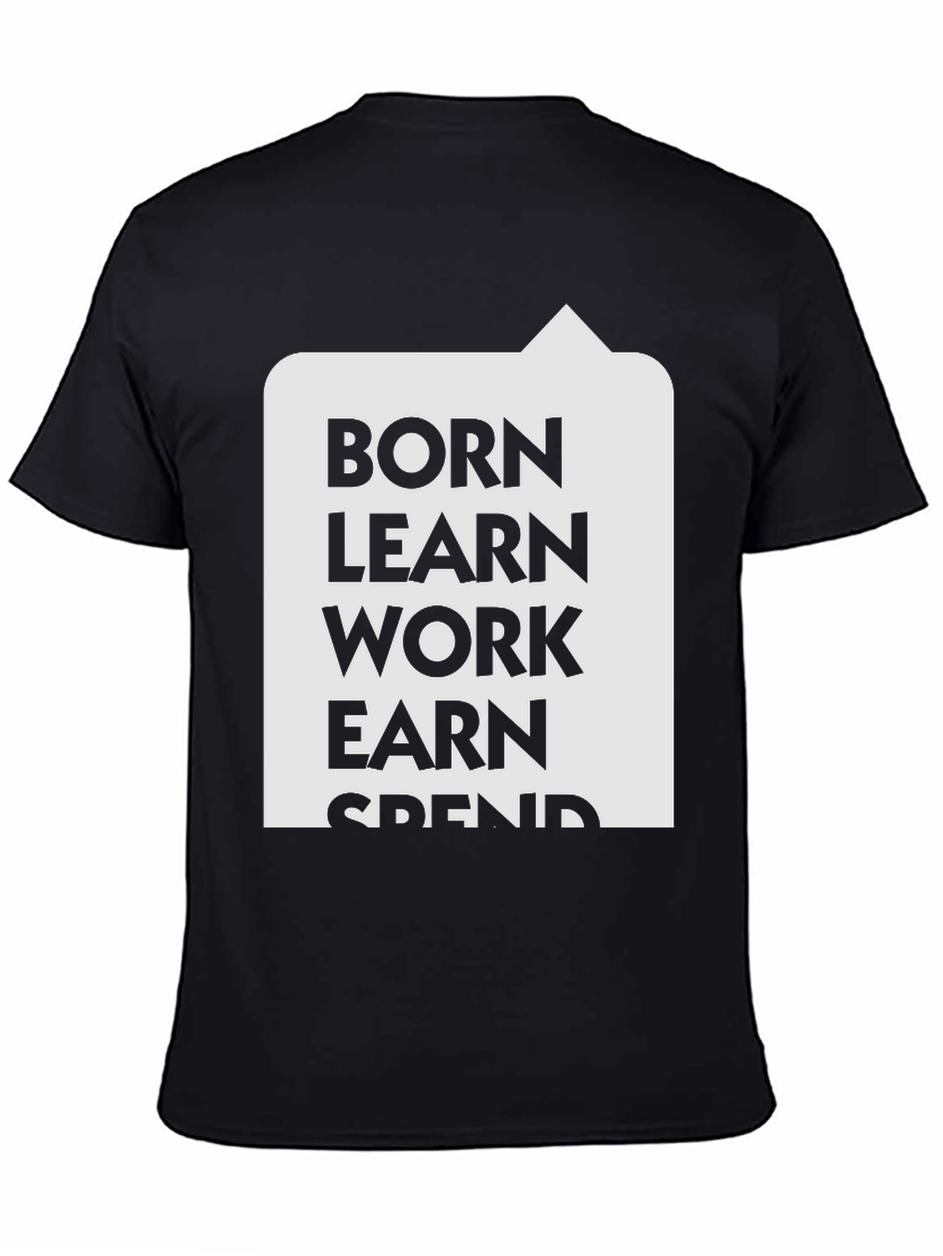 Born Learn Work Earn T-Shirt