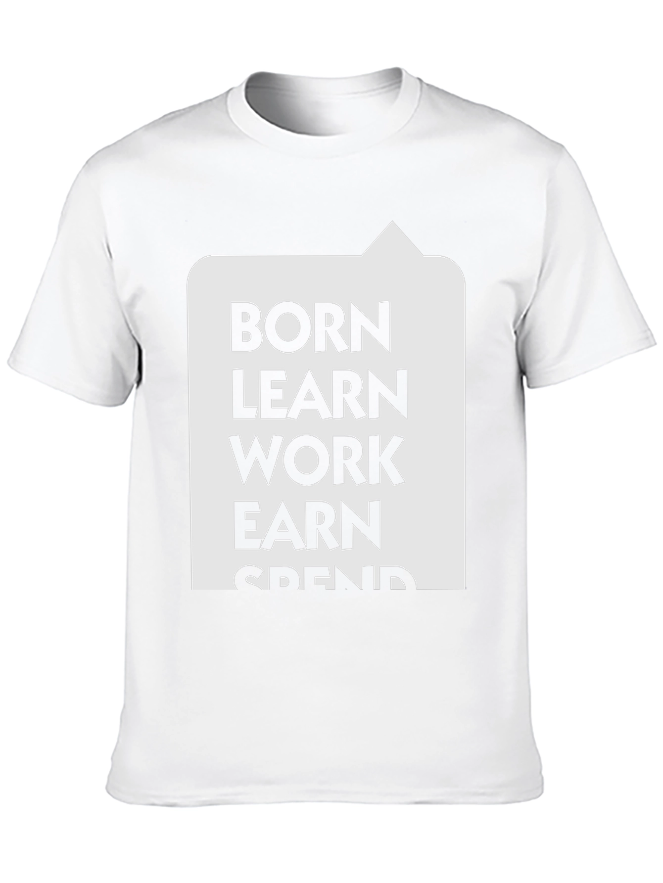 Born Learn Work Earn T-Shirt