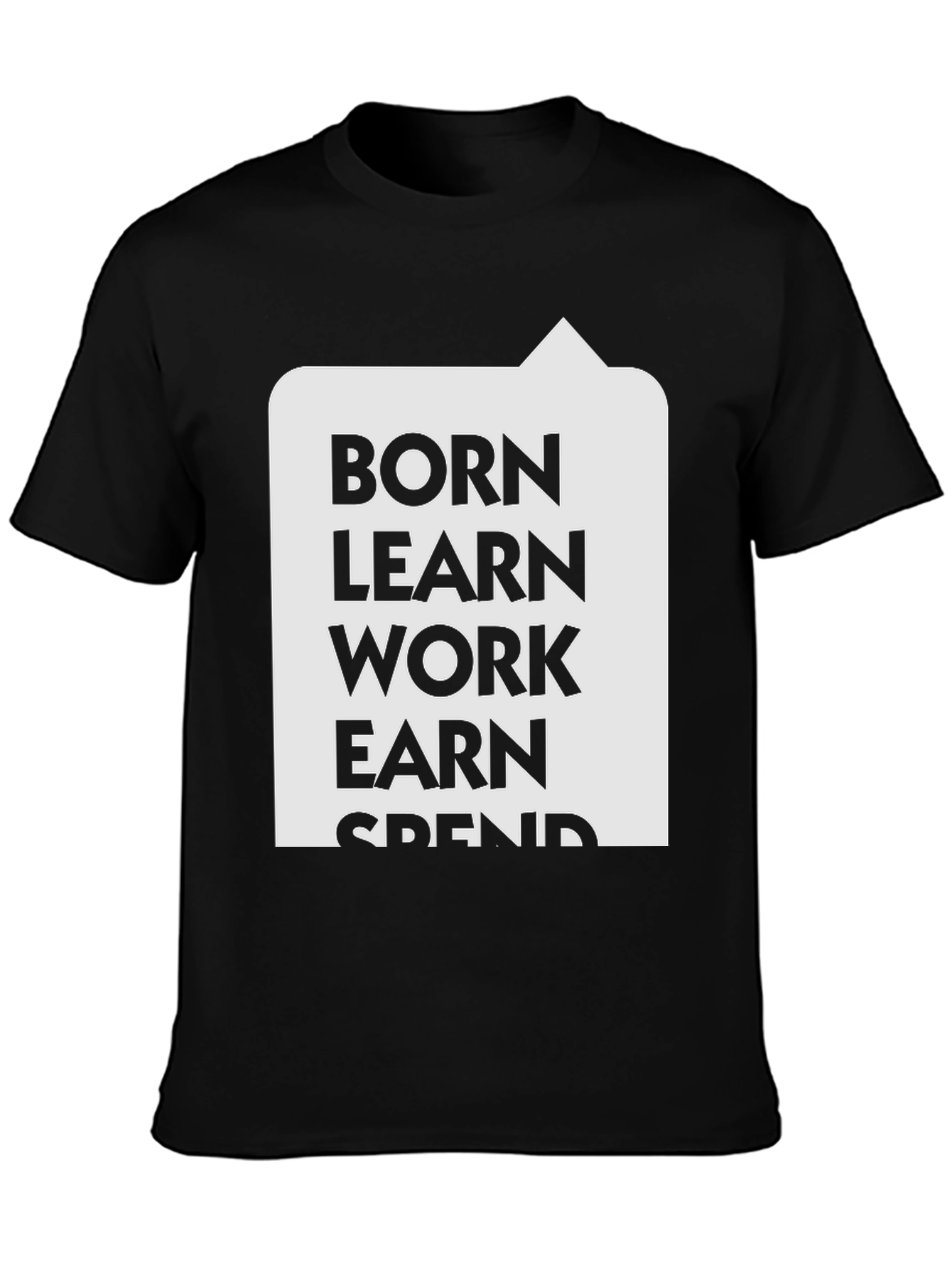 Born Learn Work Earn T-Shirt