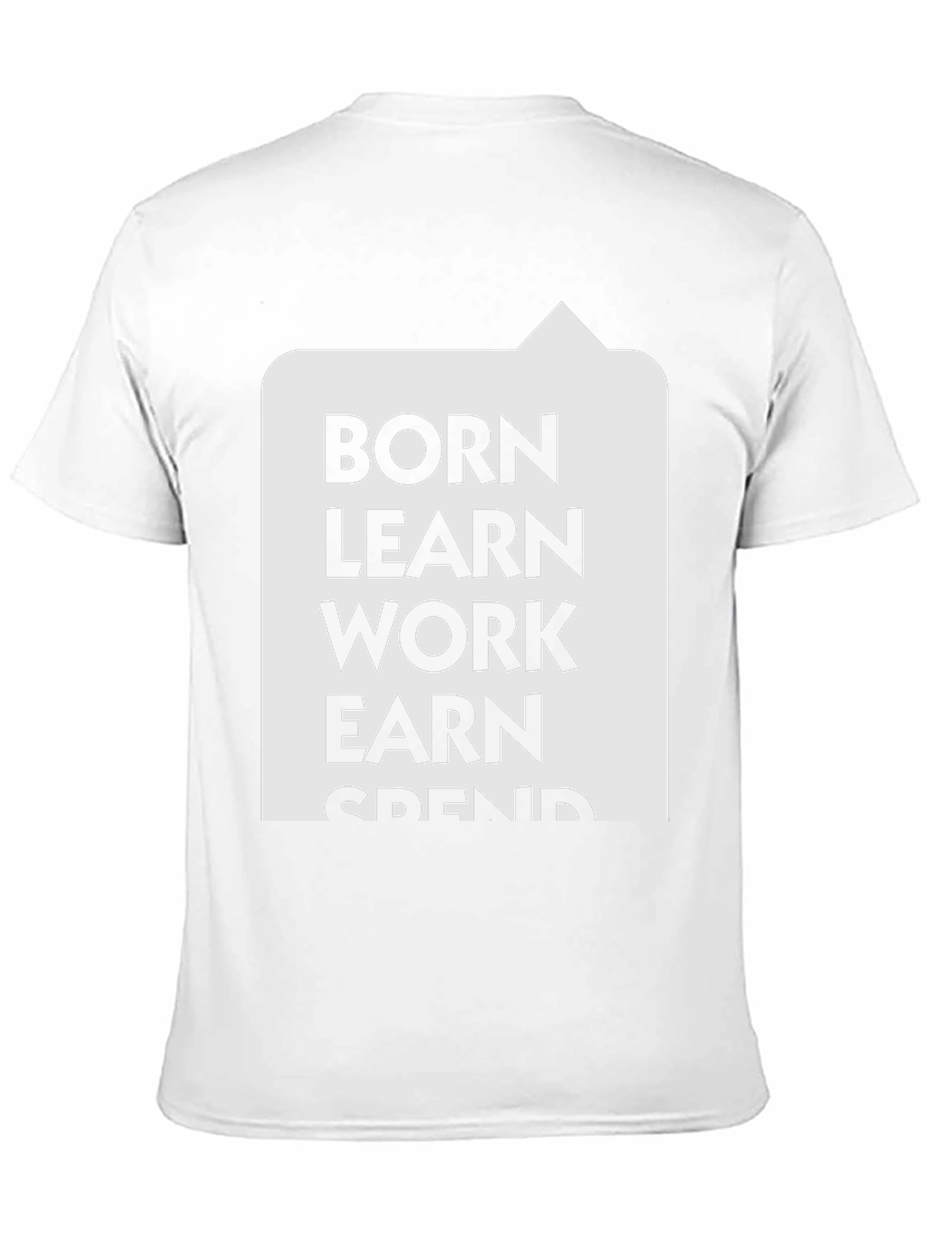 Born Learn Work Earn T-Shirt