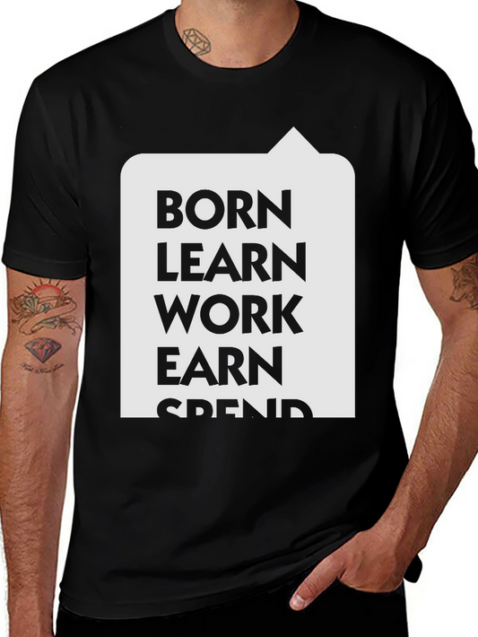 Born Learn Work Earn T-Shirt