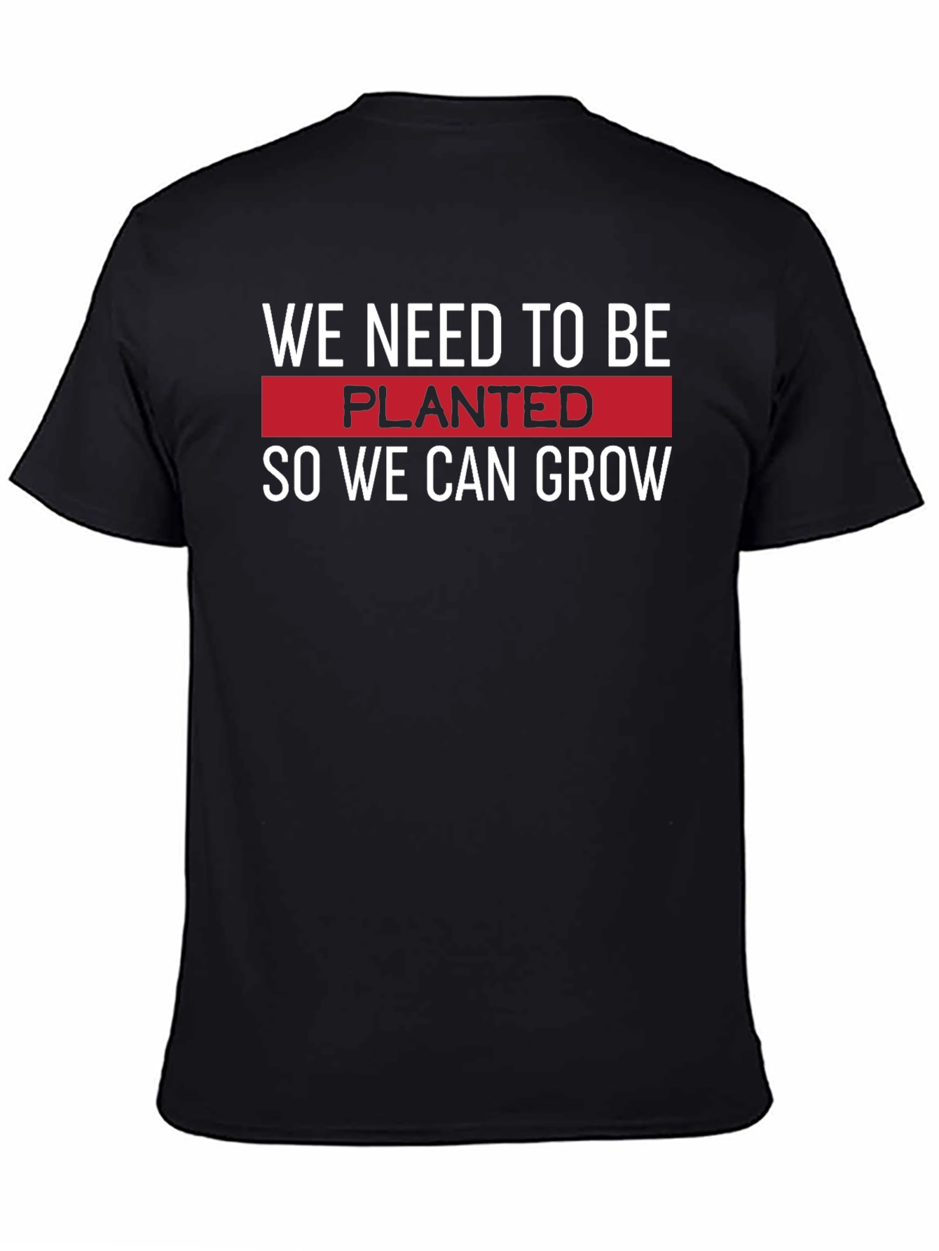 Planted to Grow T-Shirt - Motivational Black Tee