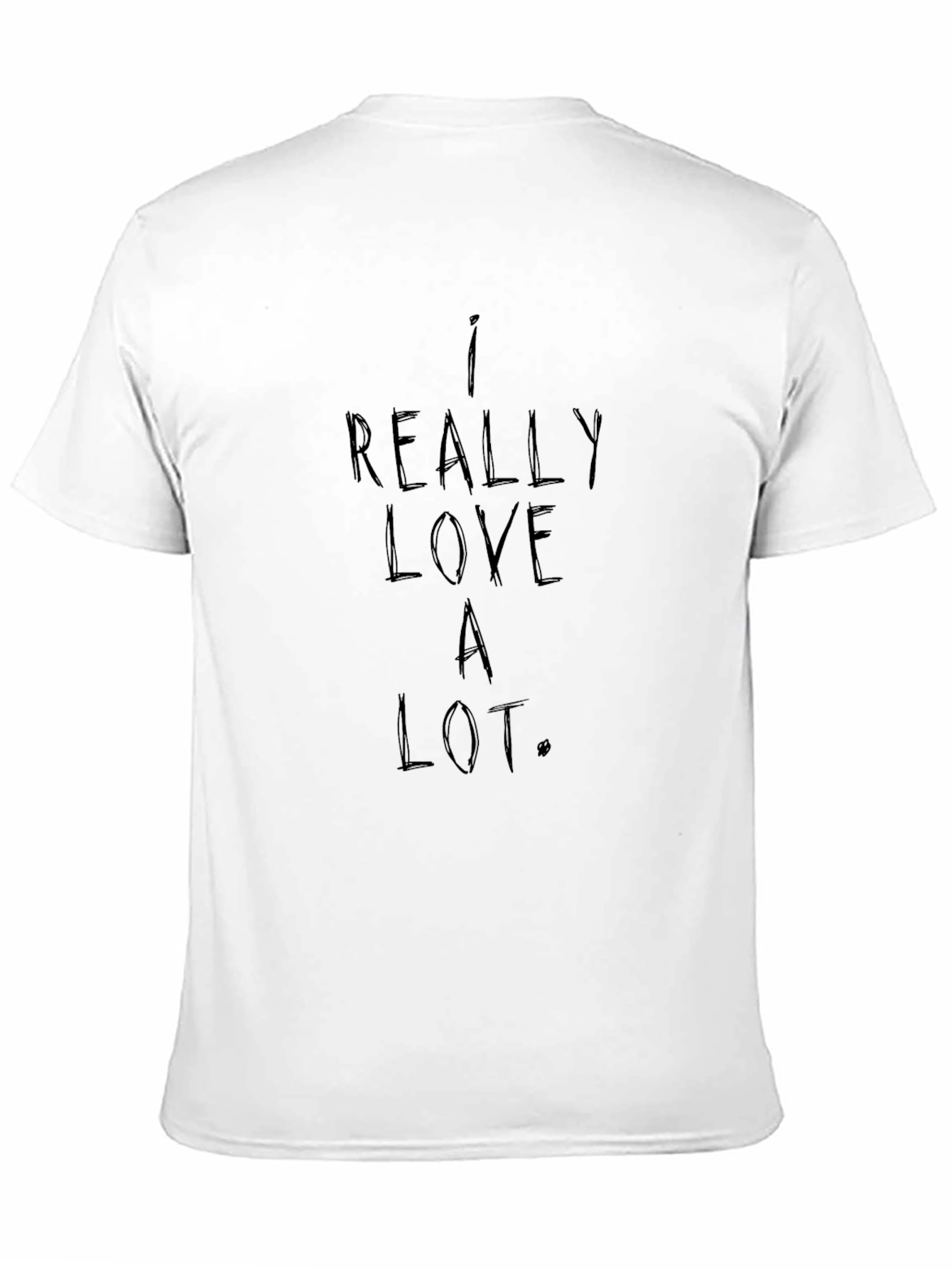 I Really Love A Lot. Graphic Tee