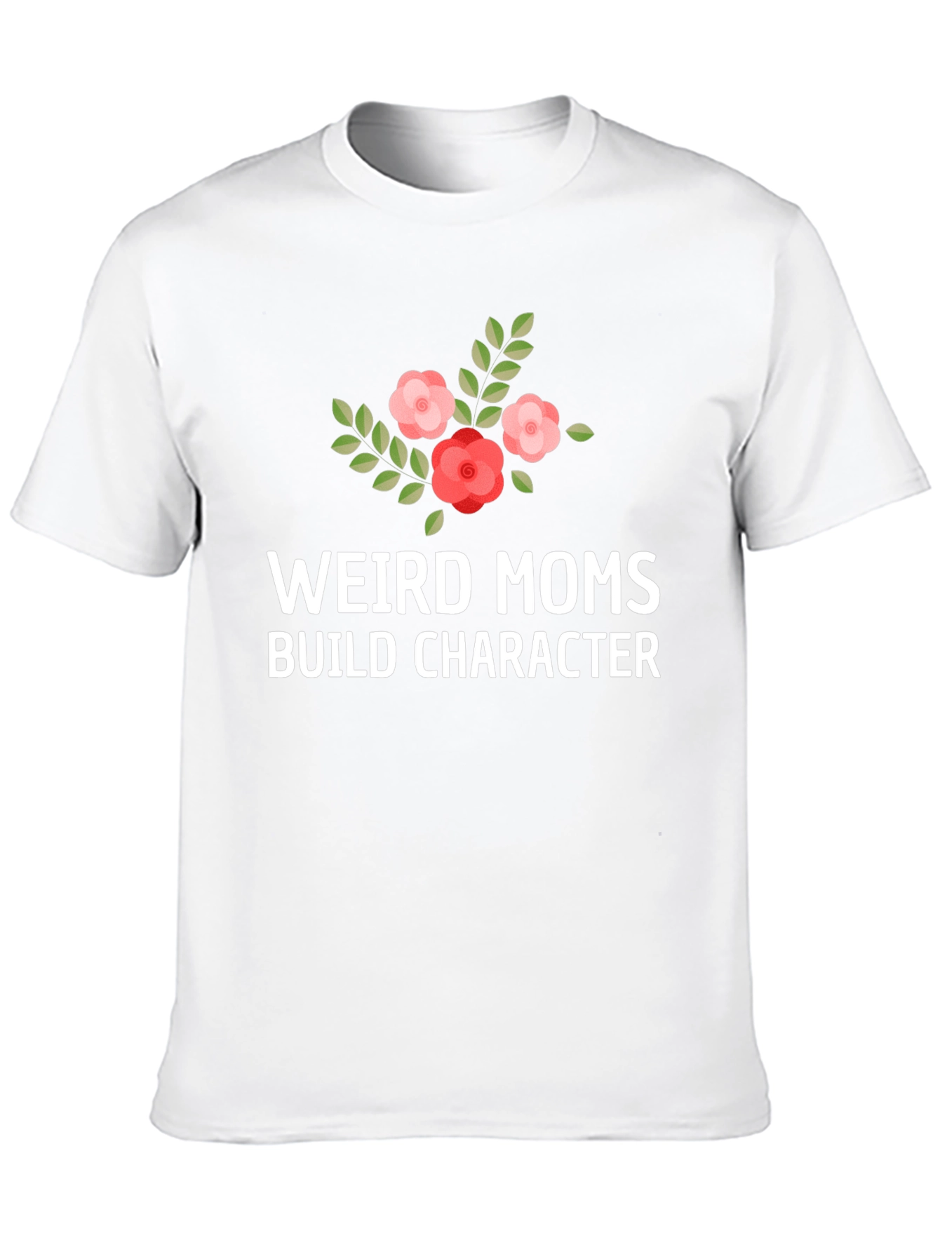 Weird Moms Build Character T-Shirt