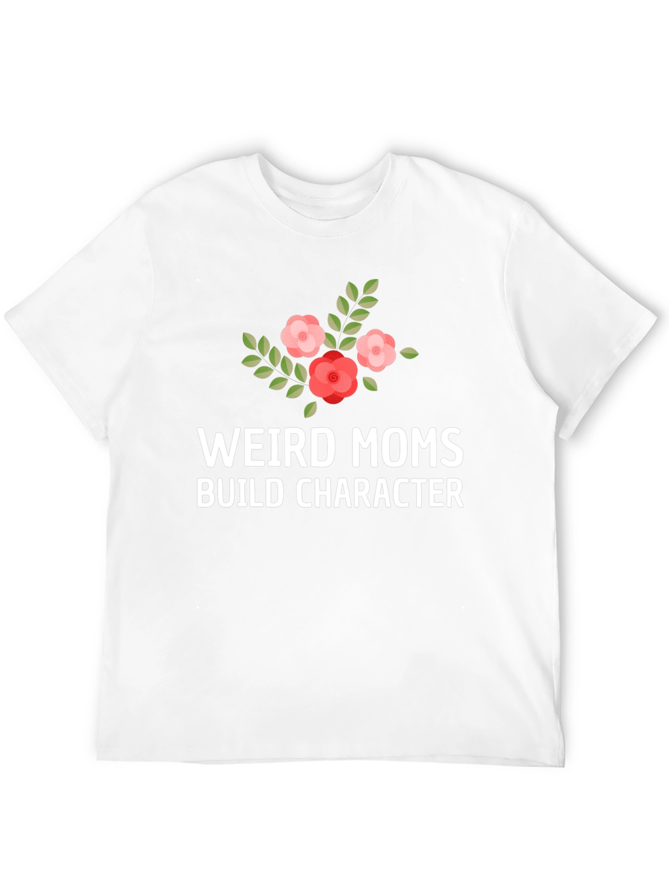 Weird Moms Build Character T-Shirt
