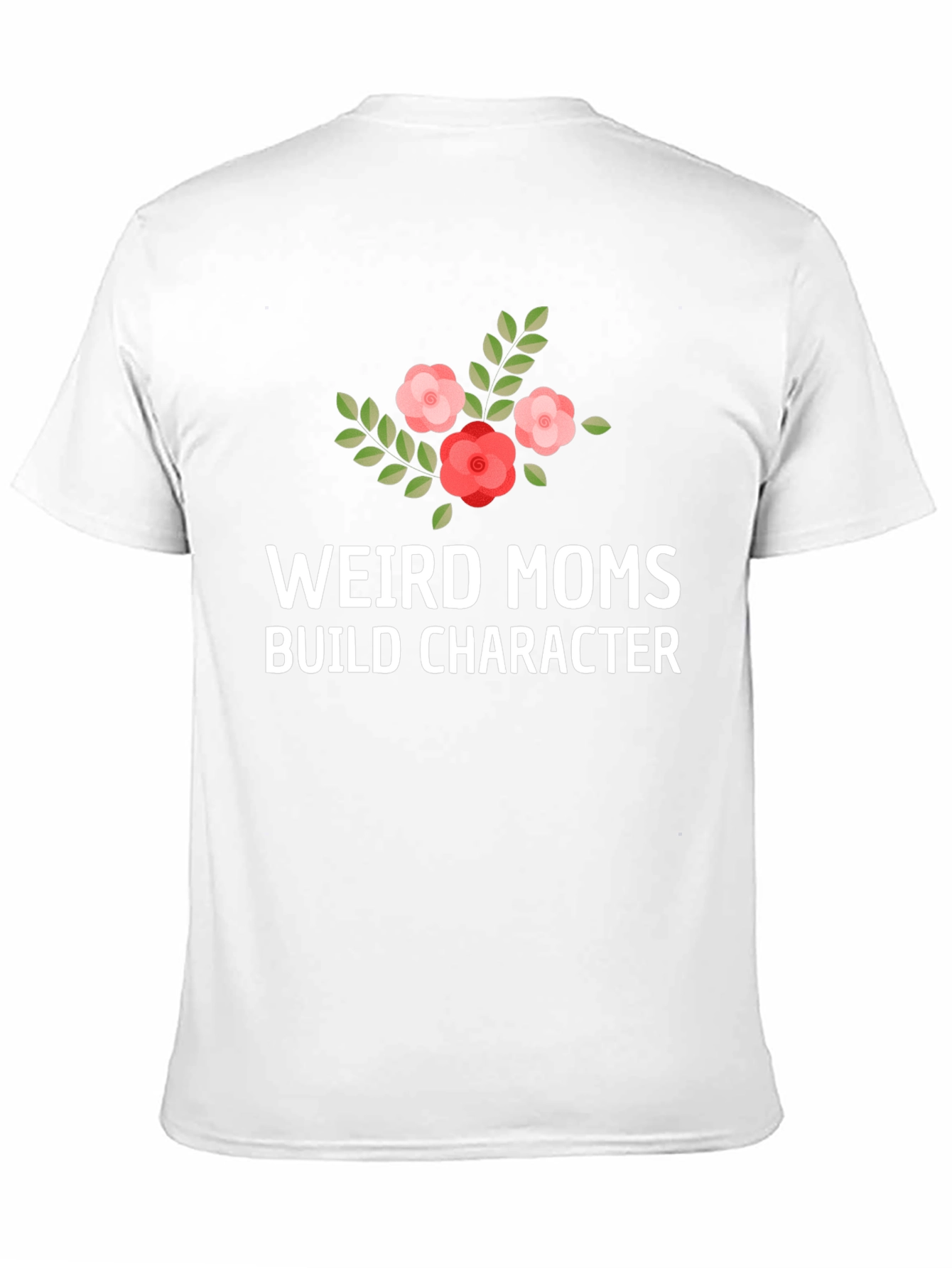 Weird Moms Build Character T-Shirt