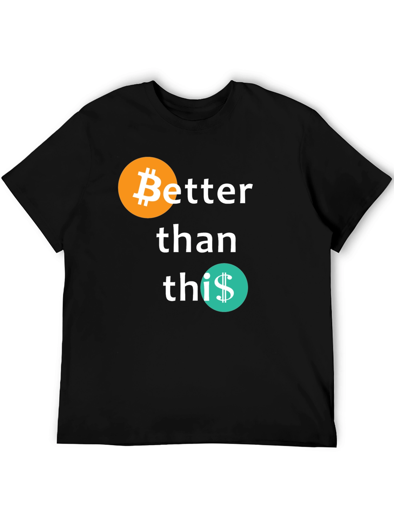Bitcoin Better Than This Graphic T-Shirt