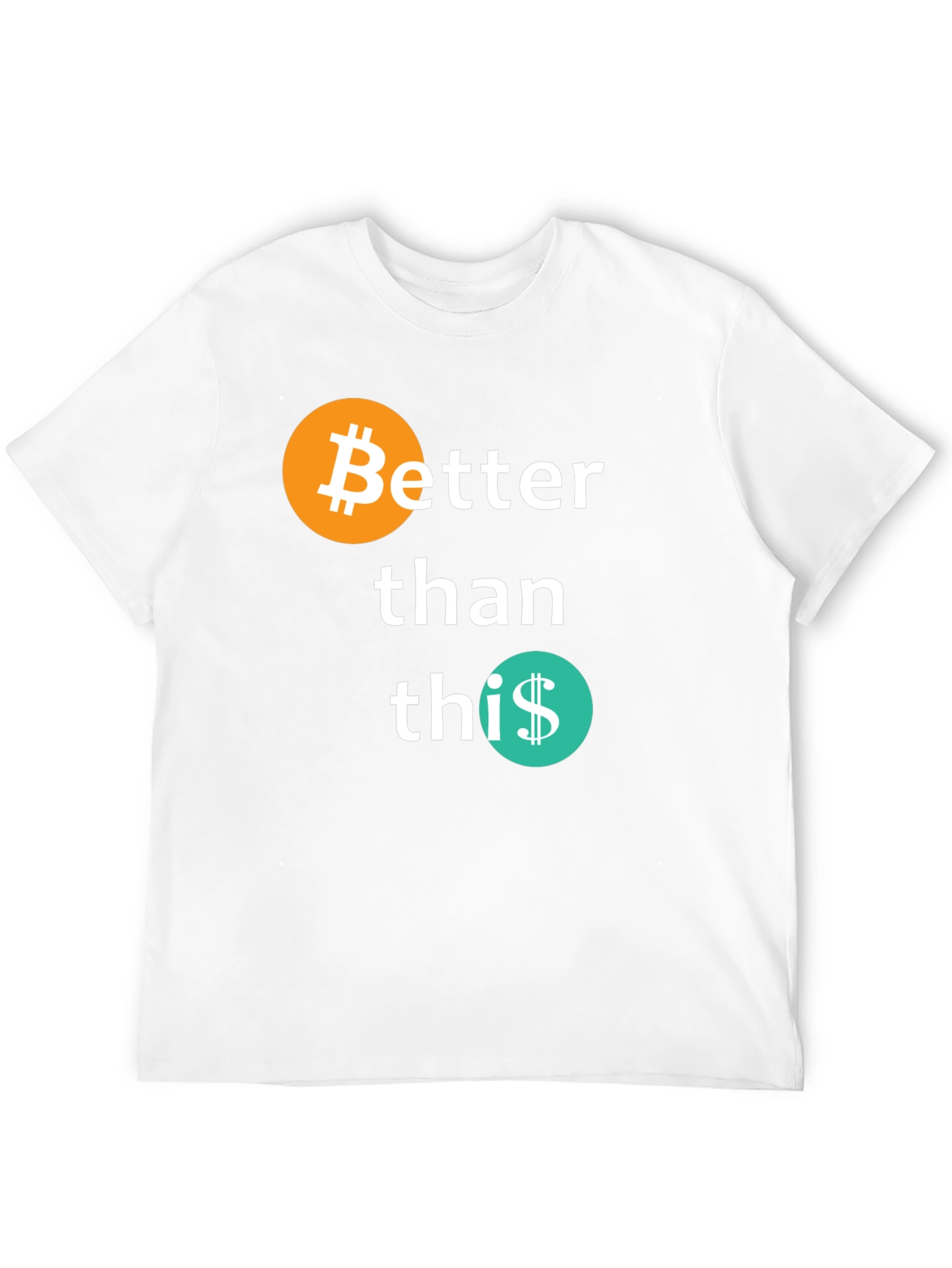 Bitcoin Better Than This Graphic T-Shirt