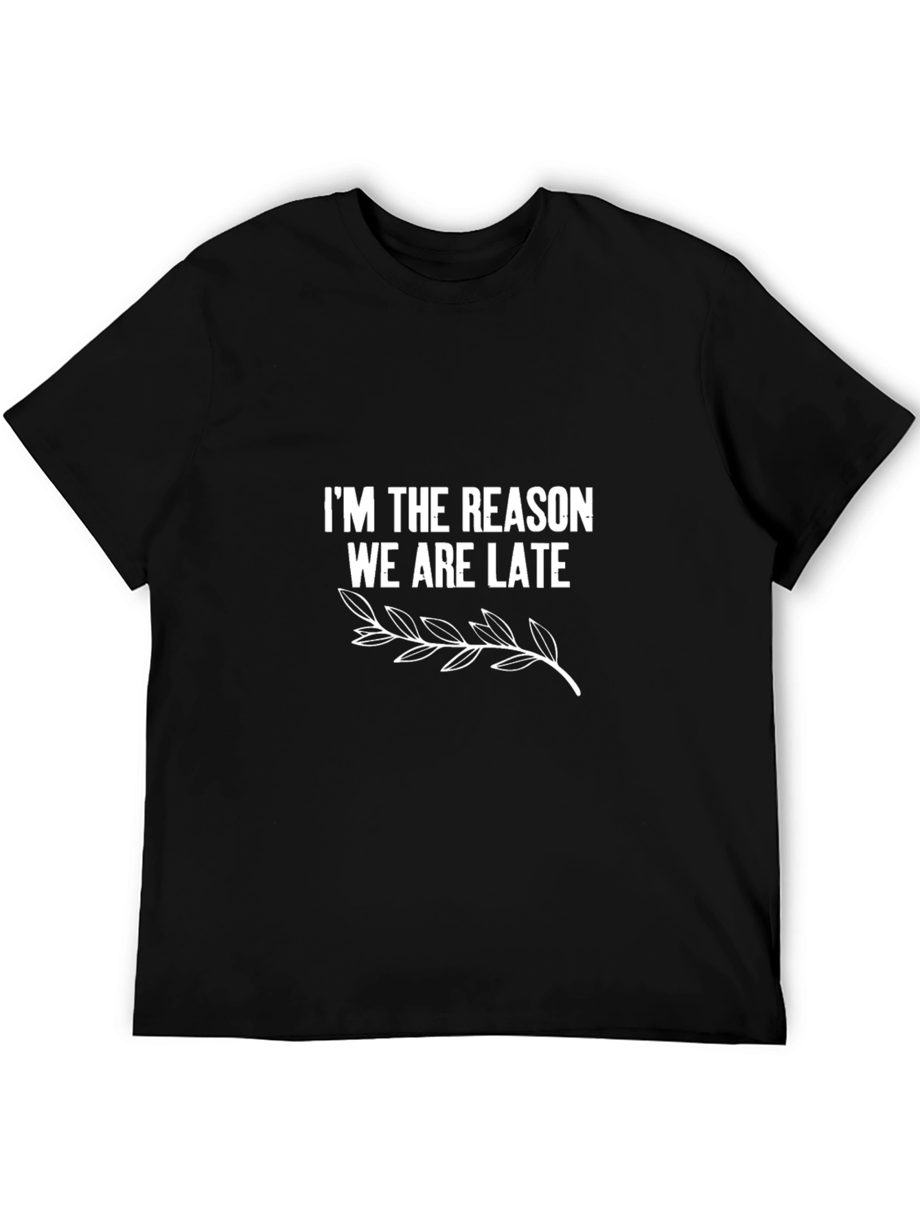 Funny Im the Reason We Are Late Graphic Tee