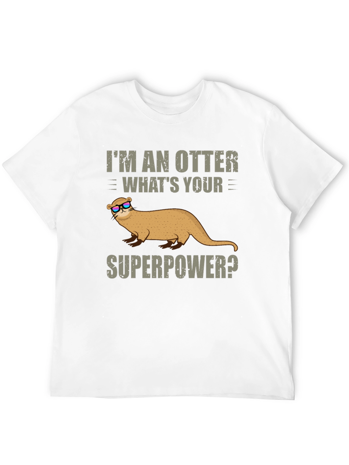 Im An Otter Whats Your Superpower T-Shirt