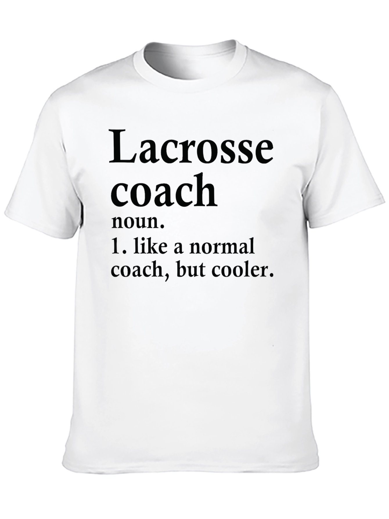Lacrosse Coach Definition T-Shirt - Cooler Than Normal!
